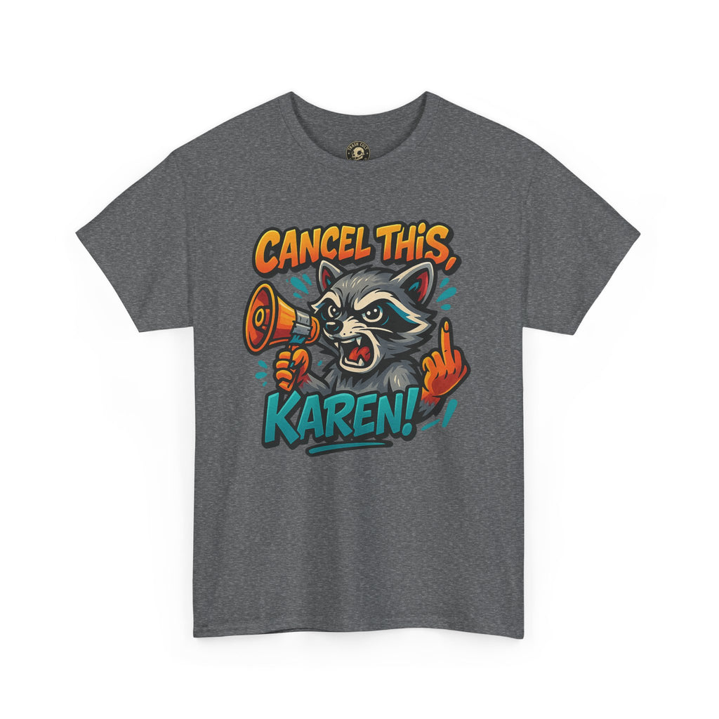Cancel This, Karen! Raccoon T-Shirt – Loud New School Protest Graphic Tee | Gildan 5000 Cotton Shirt