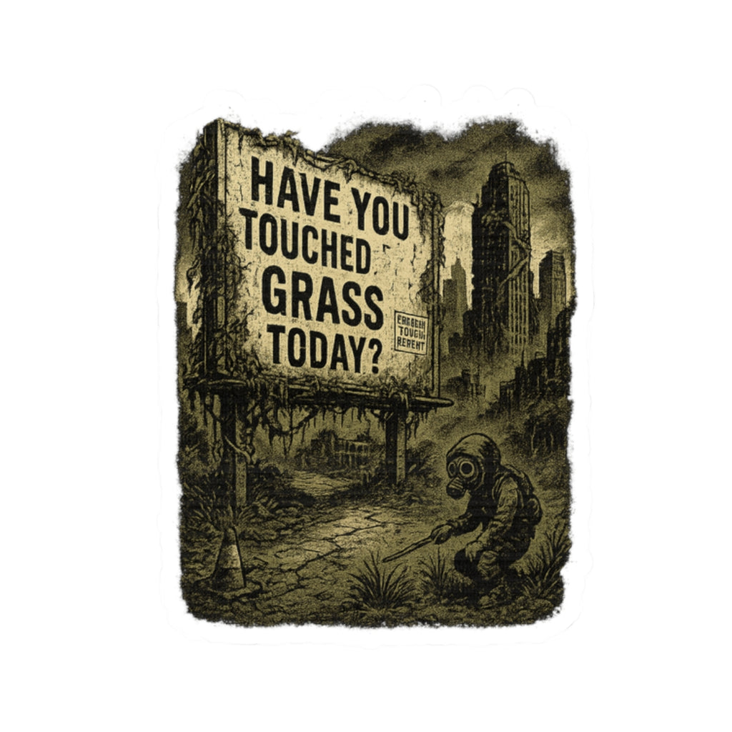 “Have You Touched Grass Today?” Sticker – Dystopian Billboard Design