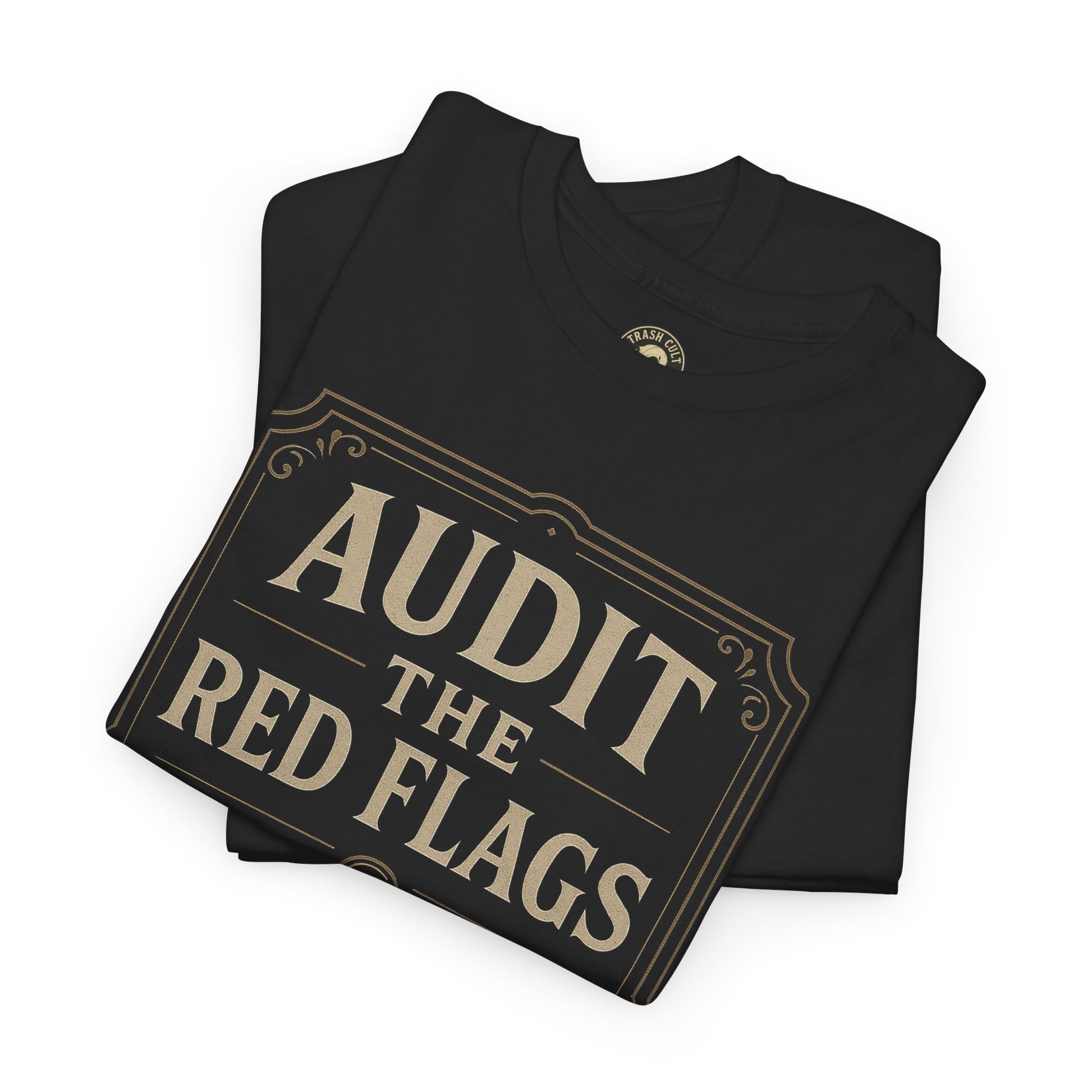 Audit the Red Flags T-Shirt (Black Gildan 5000) – Vintage Vigilante | Trash Cult Supply Co.