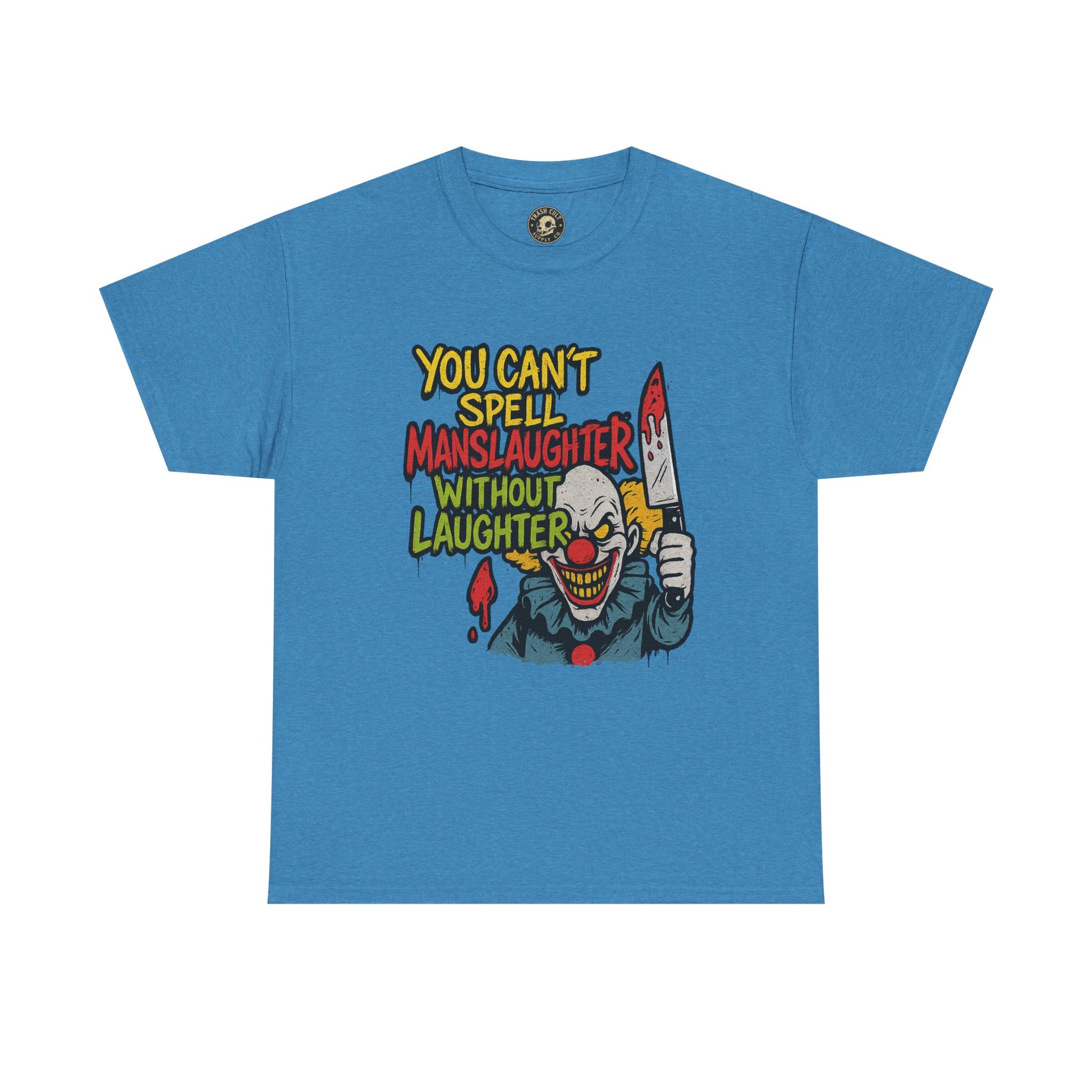 You Can’t Spell Manslaughter Without Laughter Clown Shirt – Bold Trashcore Graphic Tee | Gildan 5000 Unisex