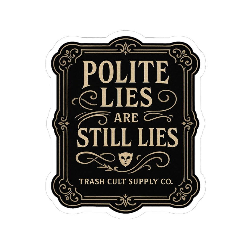 Polite Lies Are Still Lies Sticker – Vintage Vigilante | Trash Cult Supply Co.