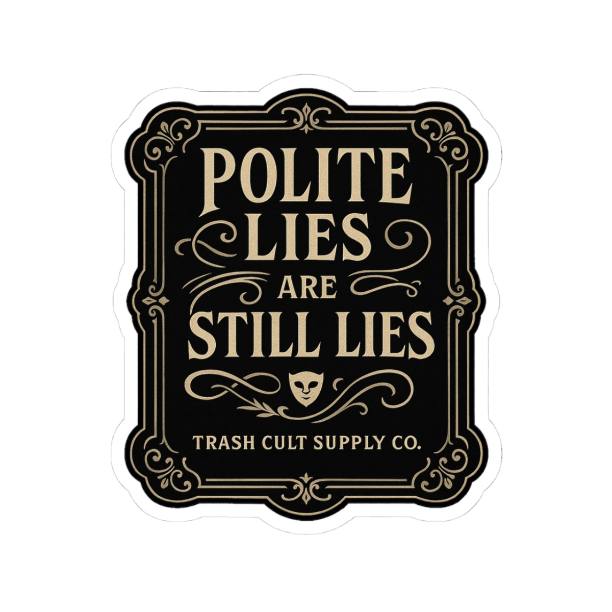 Polite Lies Are Still Lies Sticker – Vintage Vigilante | Trash Cult Supply Co.