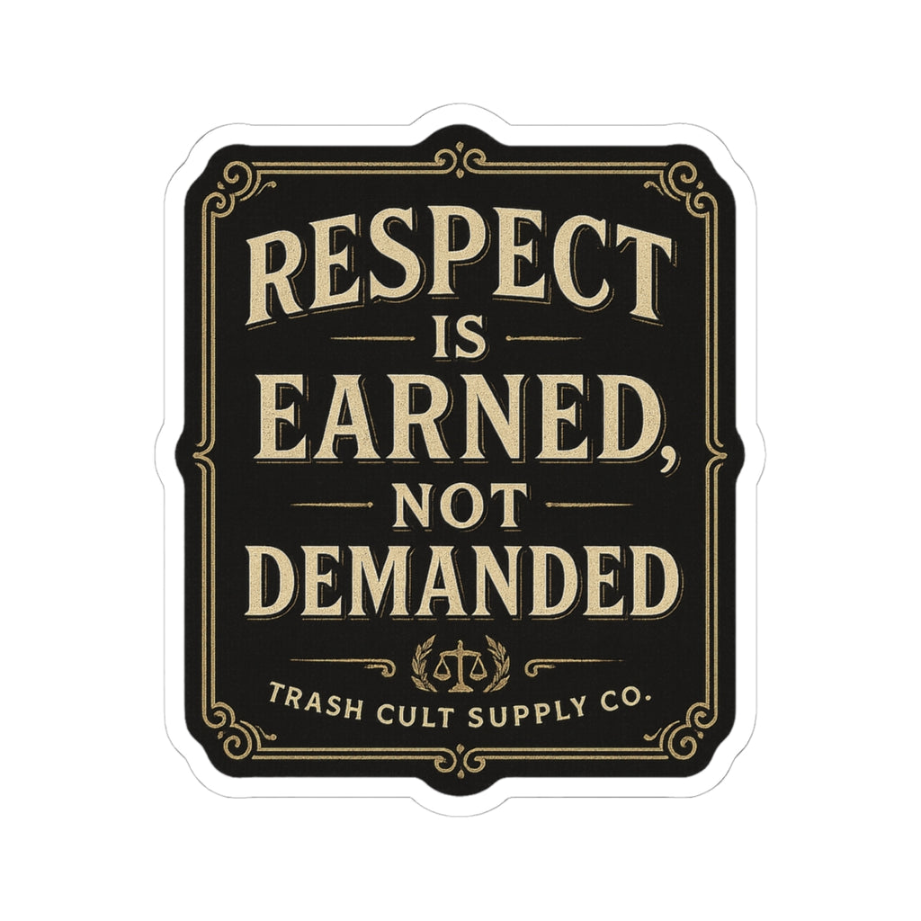 Respect Is Earned, Not Demanded Sticker – Vintage Vigilante | Trash Cult Supply Co.