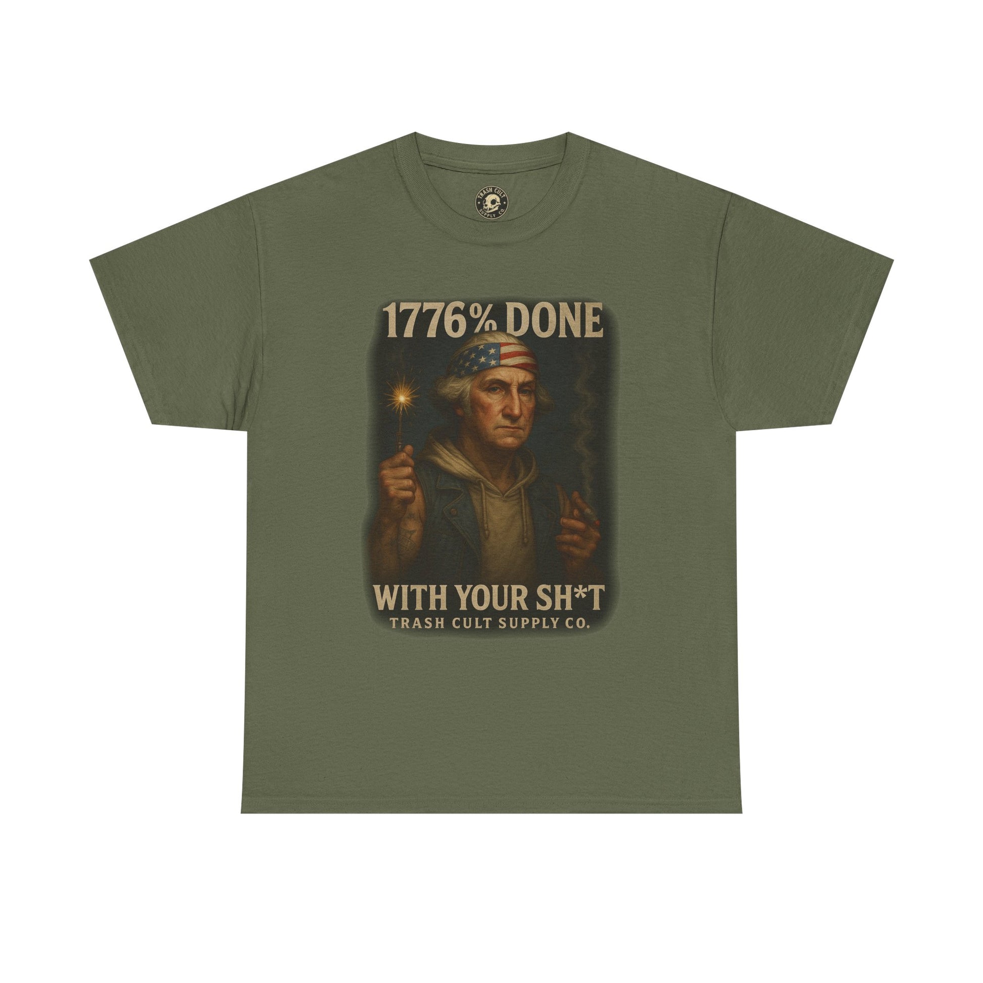 1776% Done With Your Sh*t George Washington T-Shirt – Trash Cult Supply Co | Gildan 5000