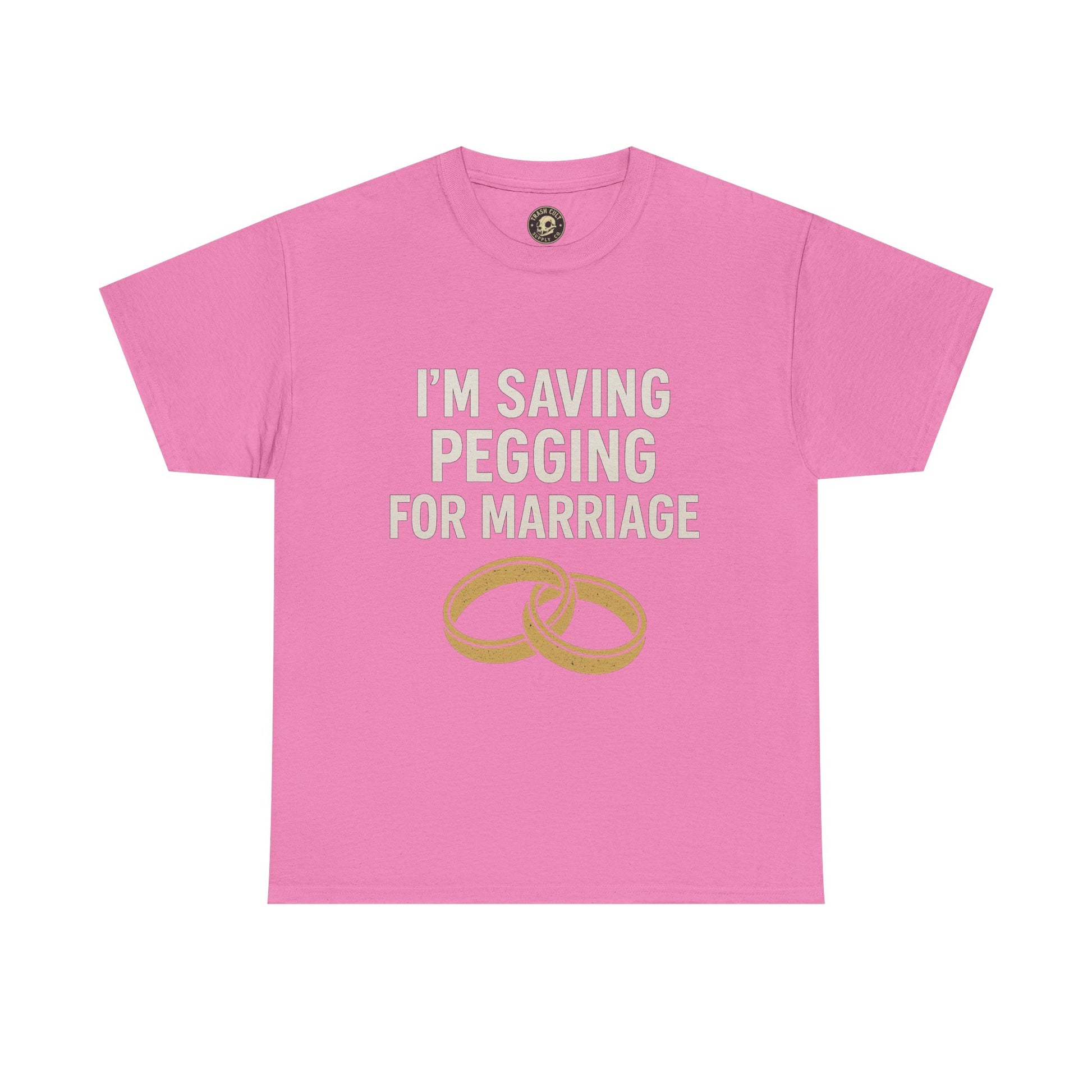 I’m Saving Pegging for Marriage – Funny Bold Statement Tee – Gildan 5000 Unisex Heavy Cotton T-Shirt