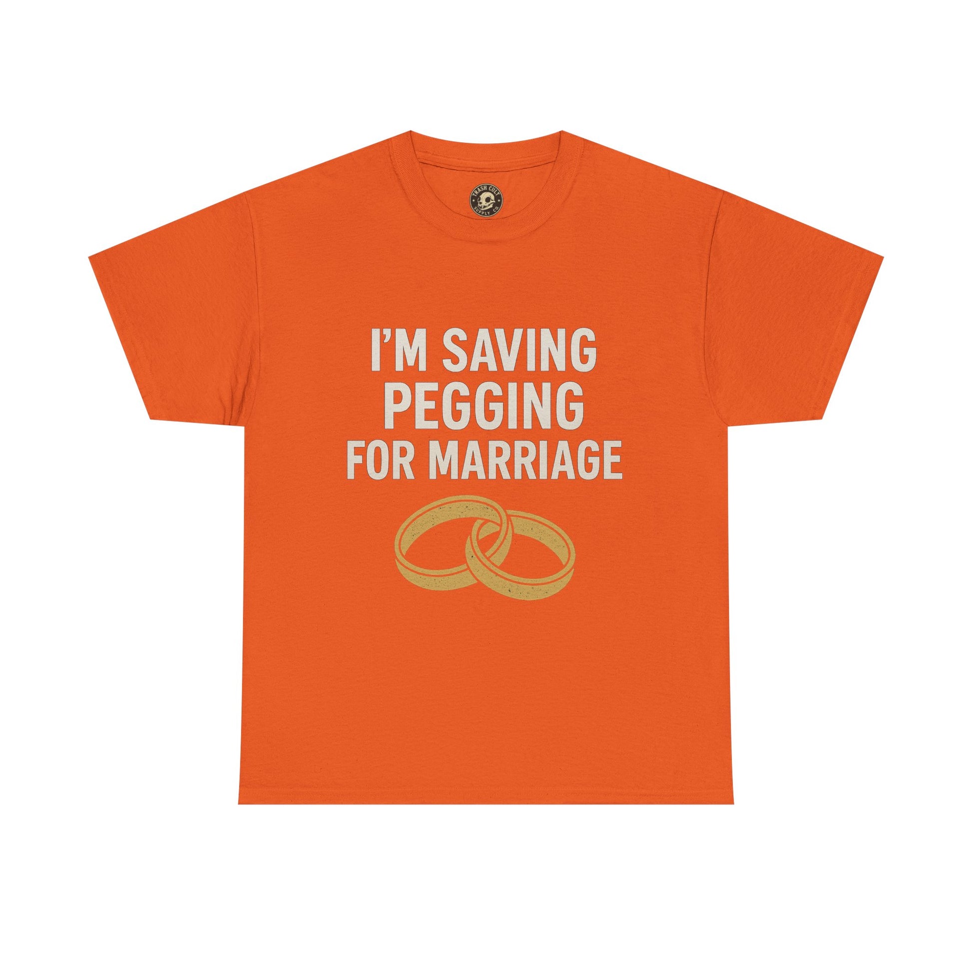 I’m Saving Pegging for Marriage – Funny Bold Statement Tee – Gildan 5000 Unisex Heavy Cotton T-Shirt