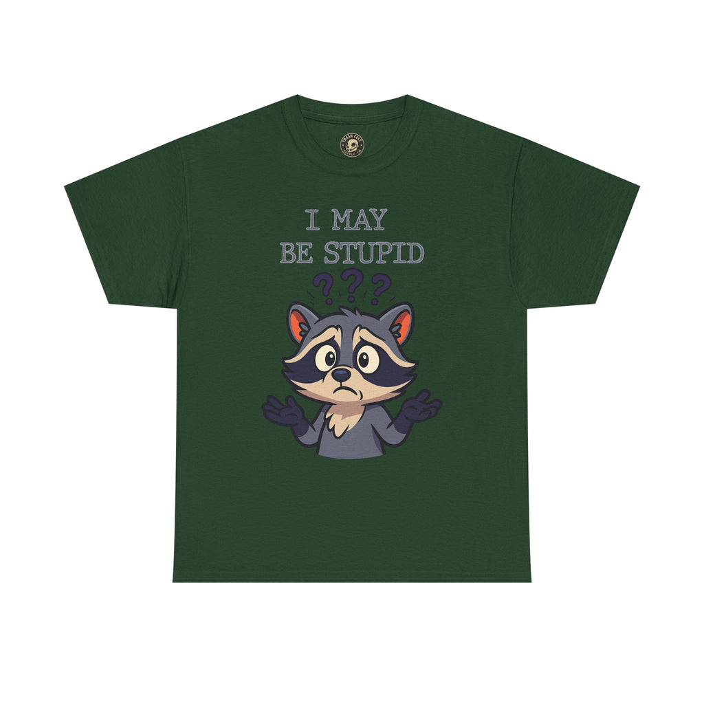 Funny Raccoon Shirt – "I May Be Stupid" Meme Tee – Cartoon Animal Humor T-Shirt – Gildan 5000