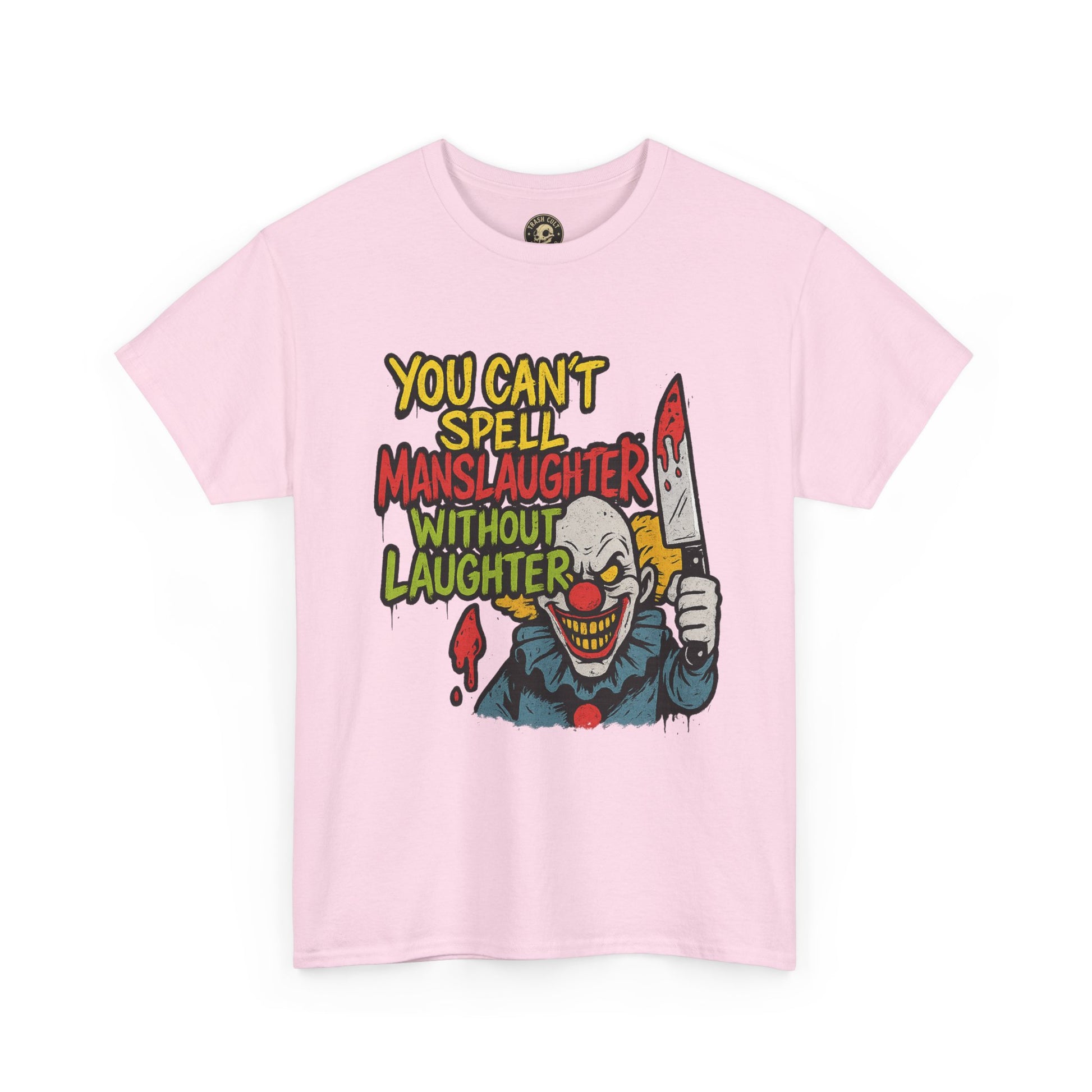 You Can’t Spell Manslaughter Without Laughter Clown Shirt – Bold Trashcore Graphic Tee | Gildan 5000 Unisex