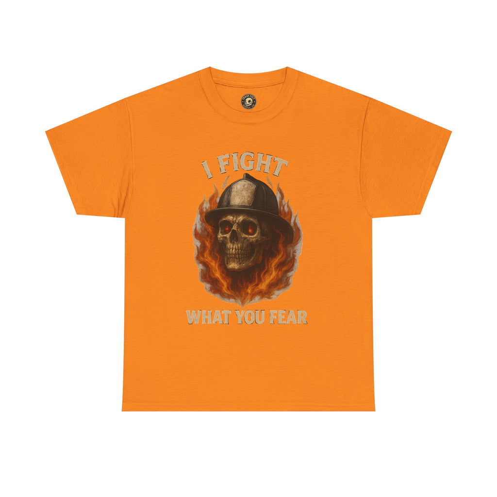 Firefighter Tee - I Fight What You Fear Shirt