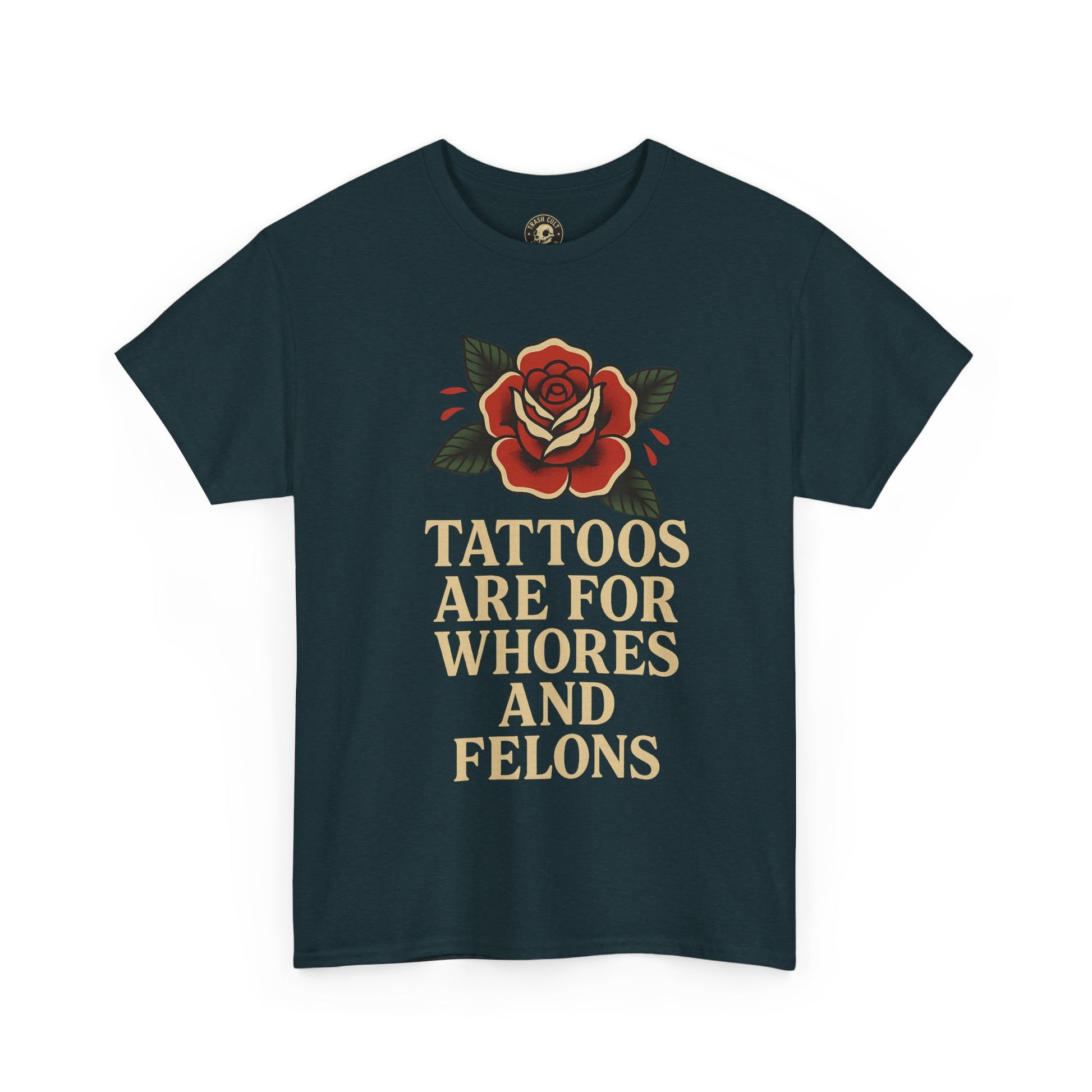 Tattoos Are for Whores and Felons Tee – Vintage Rose Traditional Tattoo Shirt – Gildan 5000 Unisex Heavy Cotton