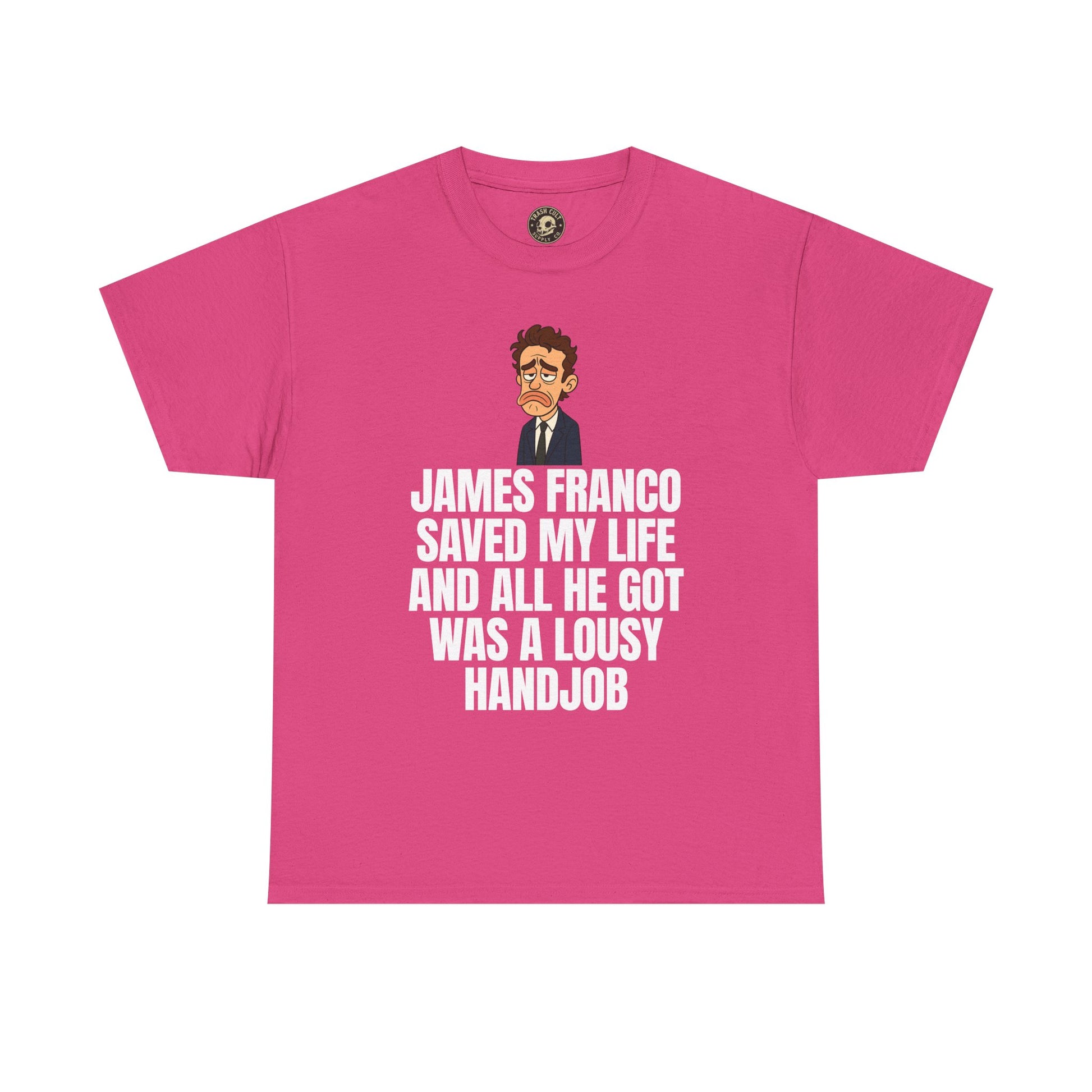 Disappointed James Franco Parody Shirt – “Saved My Life, Got a Lousy Handjob” Funny Cartoon Tee