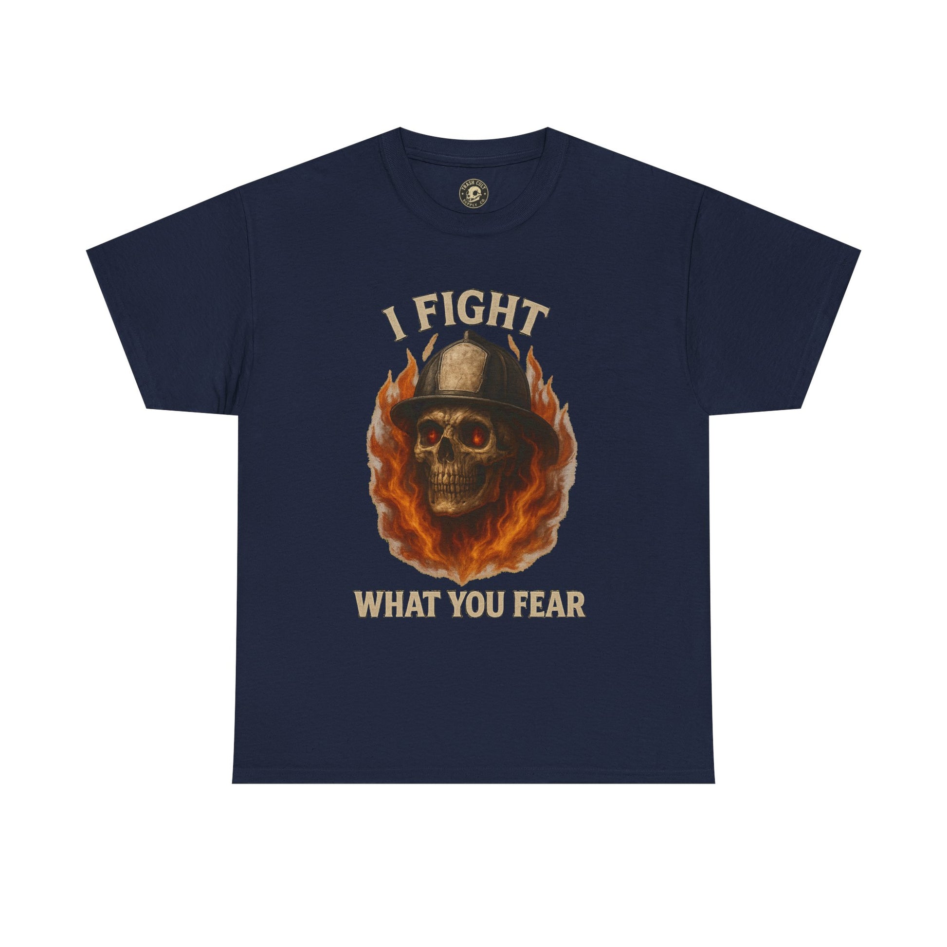 Firefighter Tee - I Fight What You Fear Shirt