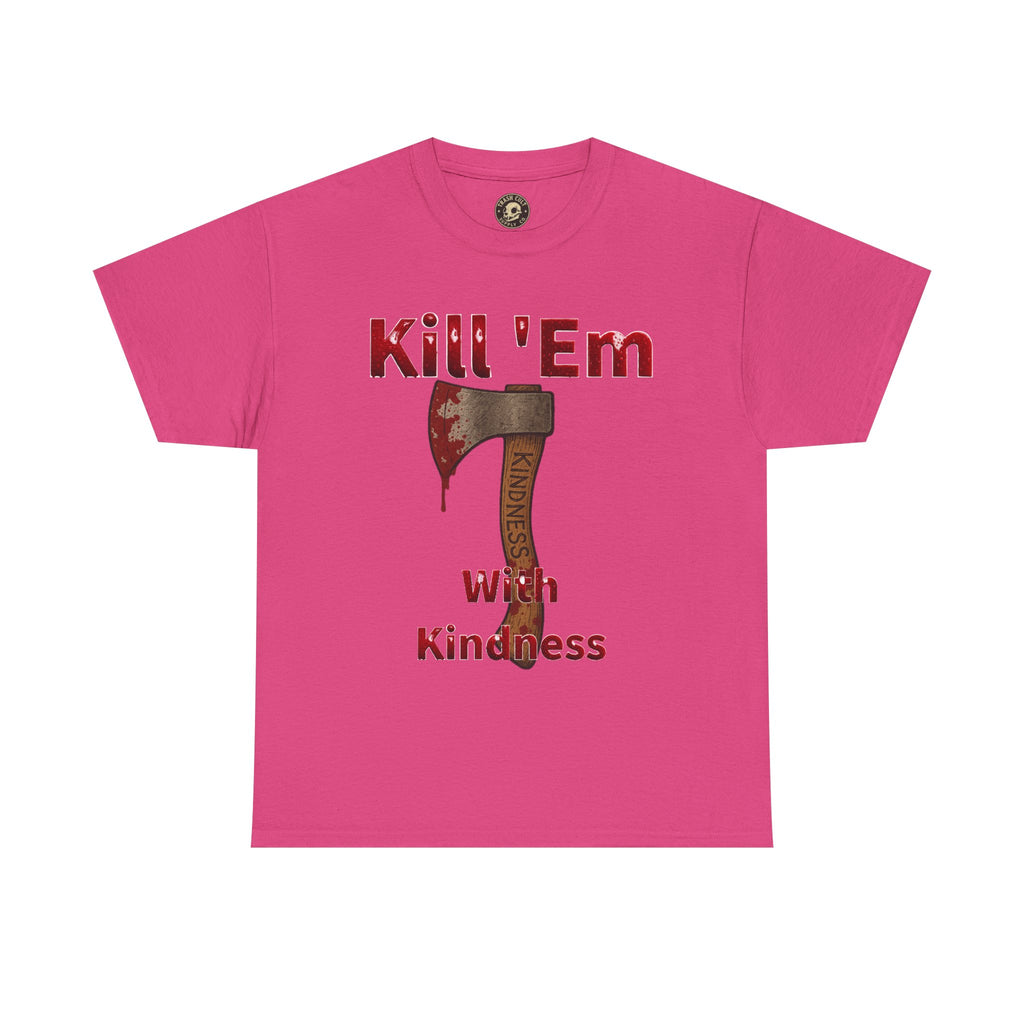 Kill 'Em With Kindness Unisex Tee, Funny Graphic Shirt, Casual Wear, Gift for Friends, Humor Tee