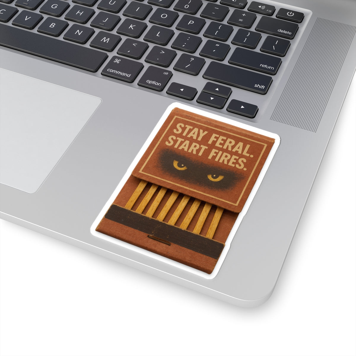 Stay Feral Start Fires Matchbook Sticker – Trashcore Kiss Cut Design