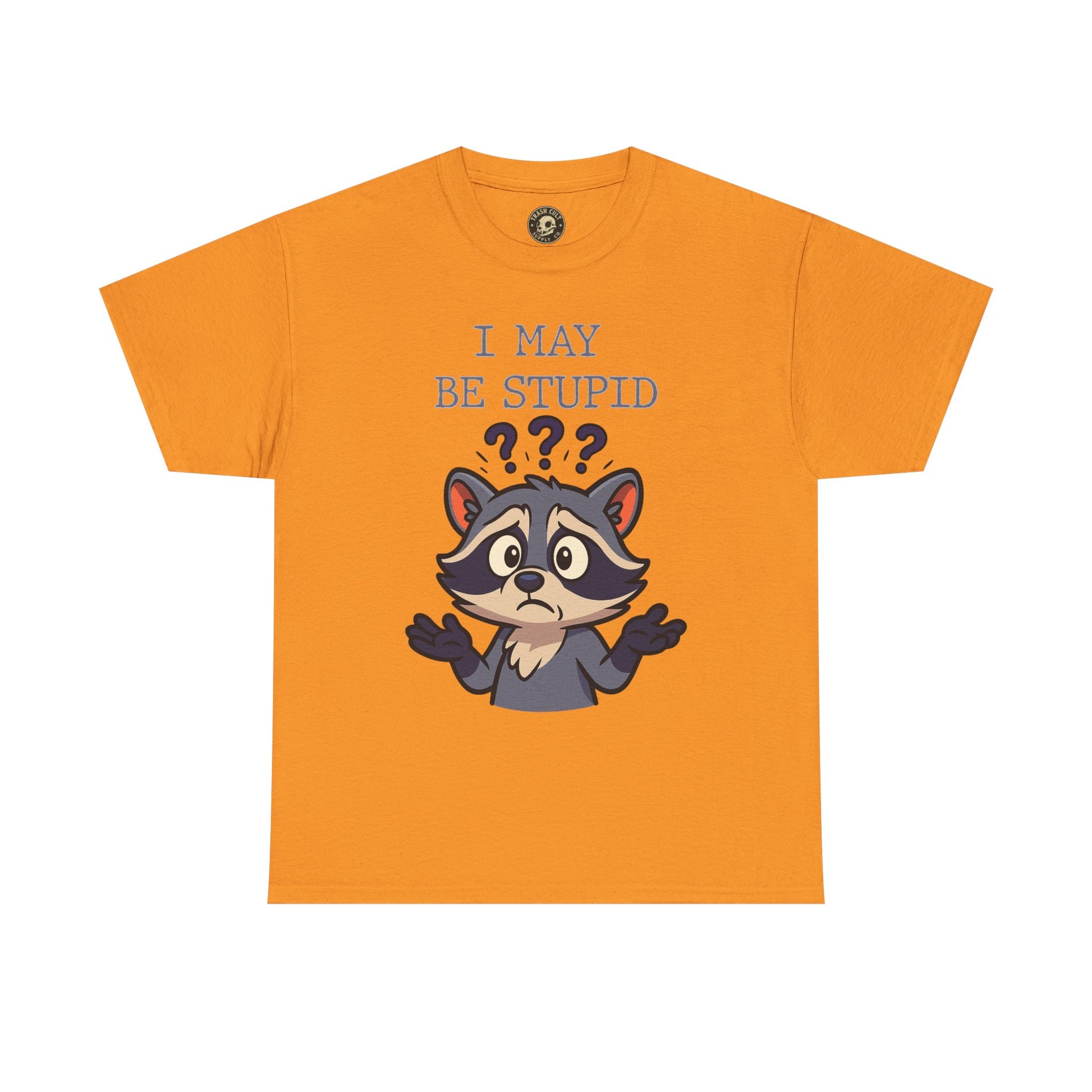 Funny Raccoon Shirt – "I May Be Stupid" Meme Tee – Cartoon Animal Humor T-Shirt – Gildan 5000