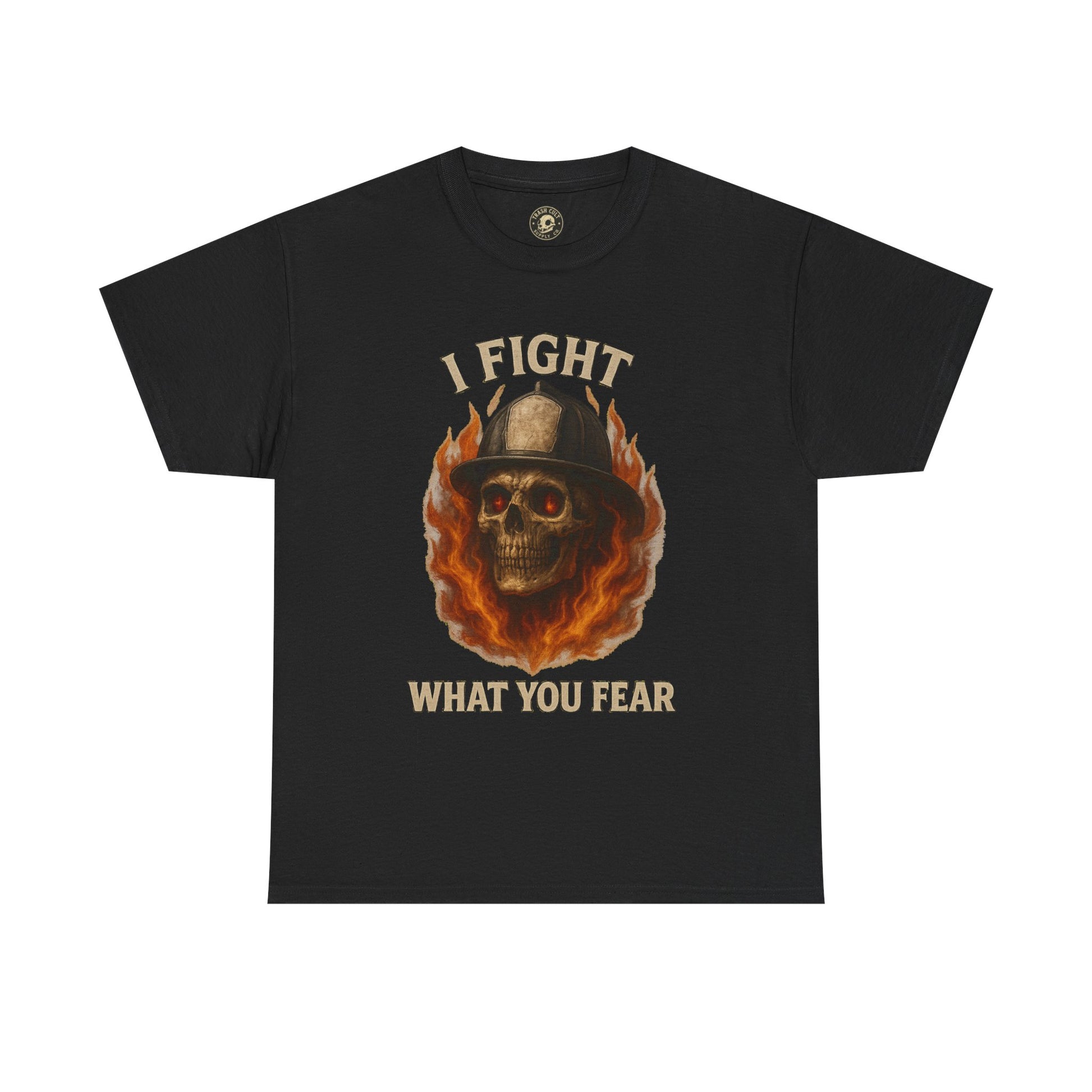 Firefighter Tee - I Fight What You Fear Shirt