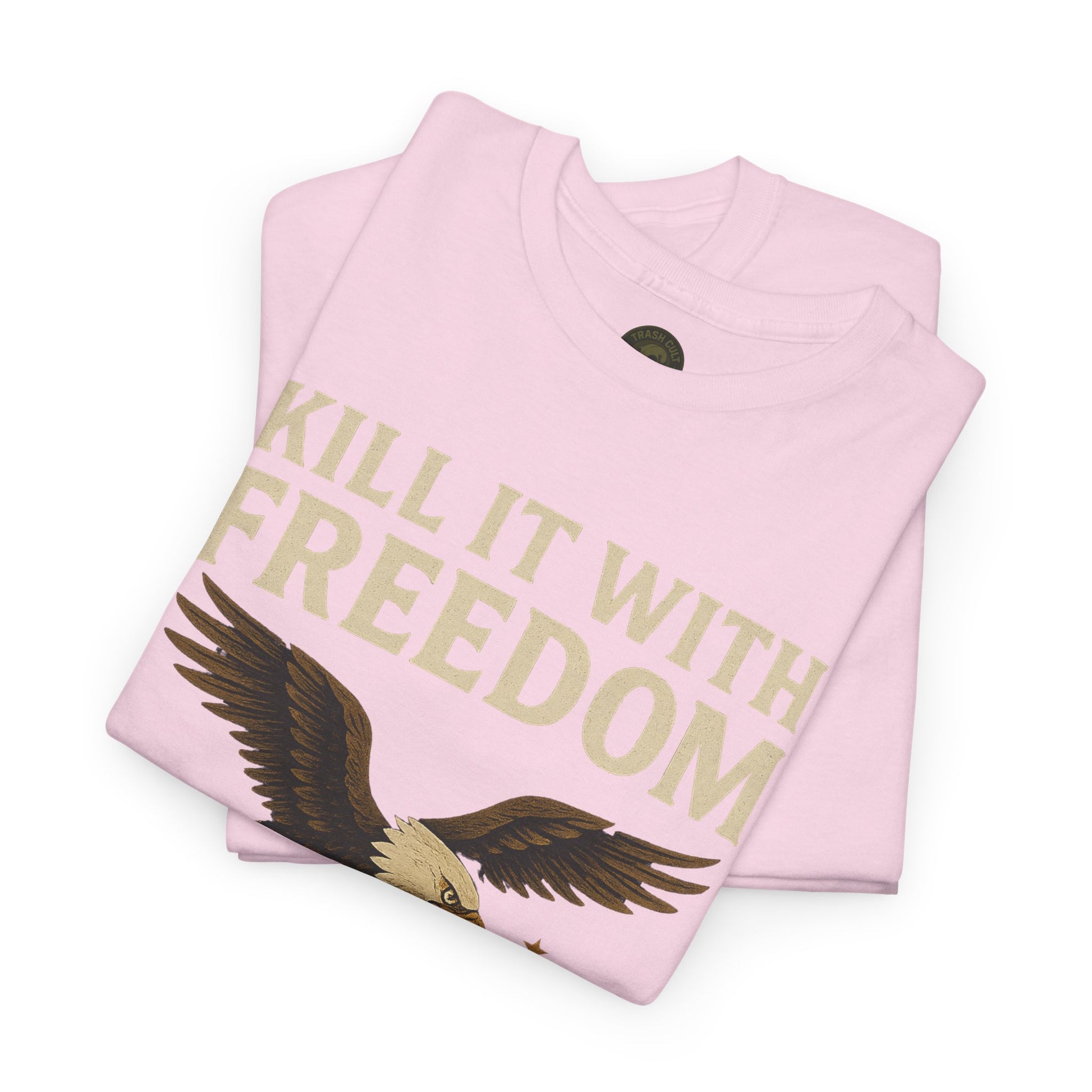 Kill It With Freedom T-Shirt – Patriotic Military Graphic | Trash Cult Supply Co. | Gildan 5000 Tee