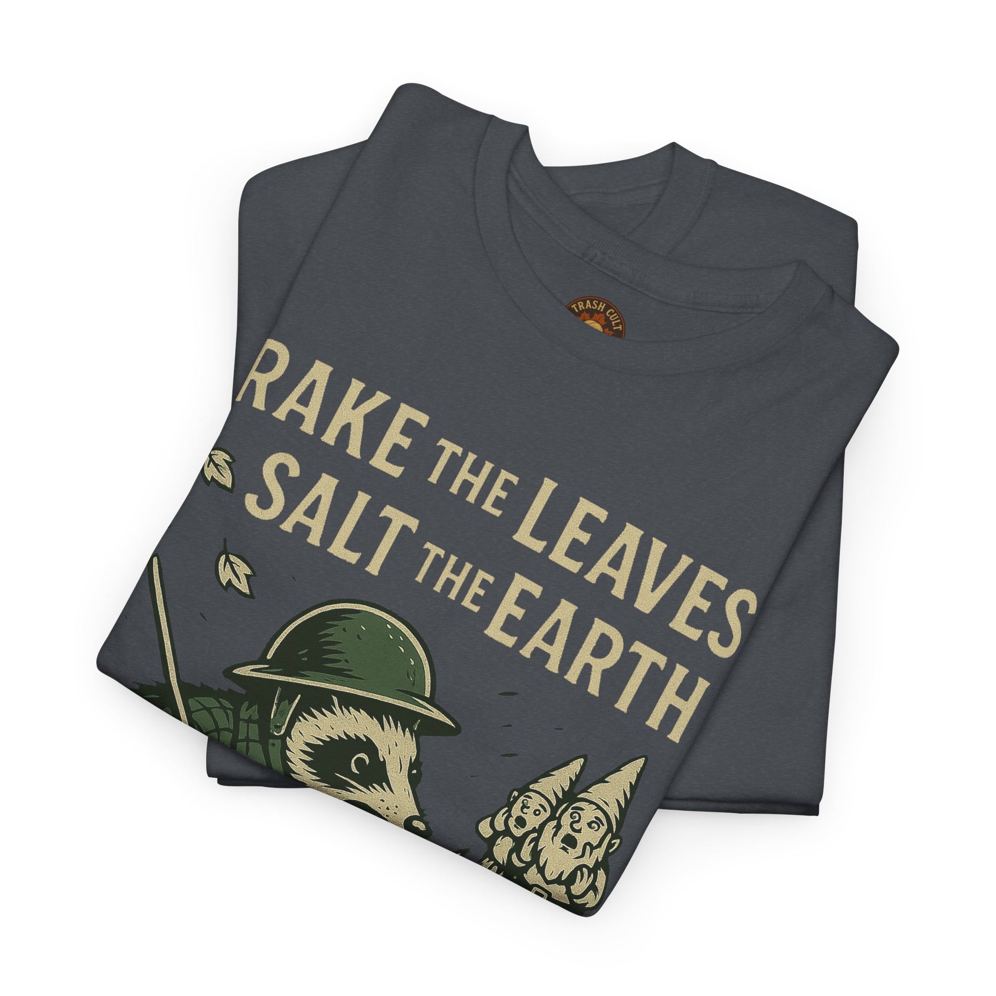 Rake the Leaves Salt the Earth Shirt – Possum Yard Warfare Tee – Fall of Humanity Collection – Trash Cult Supply Co.