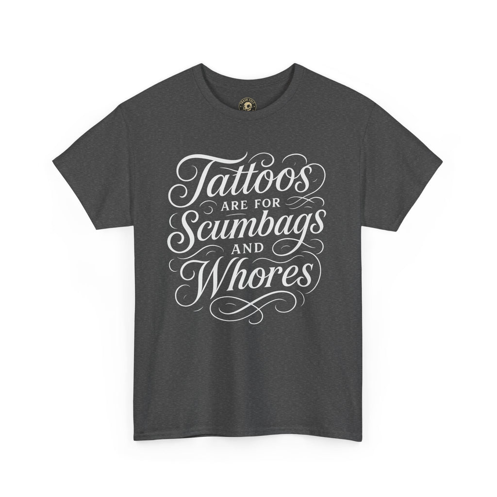 Casual Graphic Tee - "Tattoos Are for Scumbags and Whores" - Edgy Streetwear, Gift for Tattoo Lovers, Fun Unisex Fashion, Unique [...]