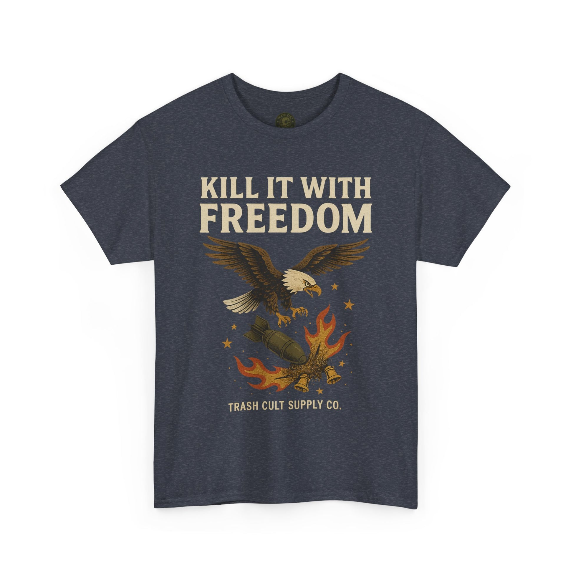 Kill It With Freedom T-Shirt – Patriotic Military Graphic | Trash Cult Supply Co. | Gildan 5000 Tee