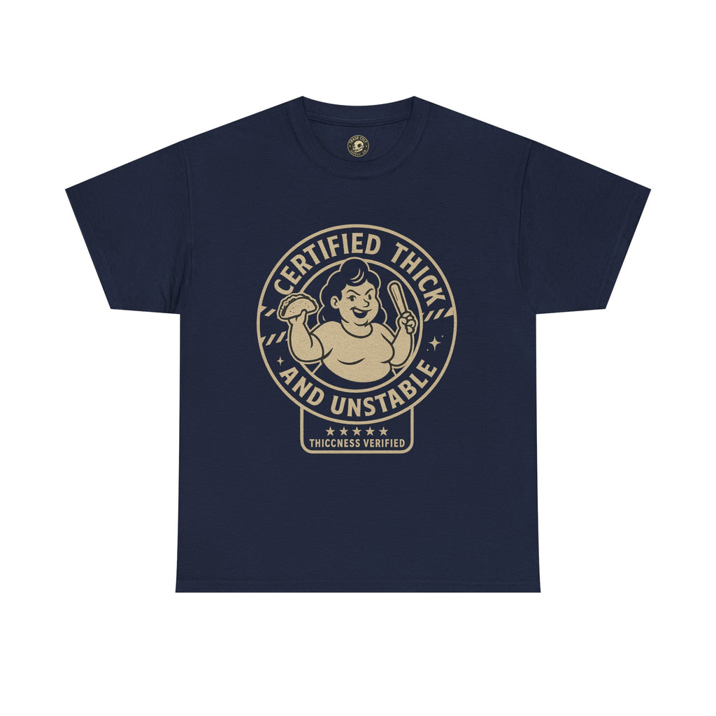 Certified Thick and Unstable Unisex Tee - Funny Statement Shirt, Casual Wear, Gift for Friends, Birthday, Humor Clothing