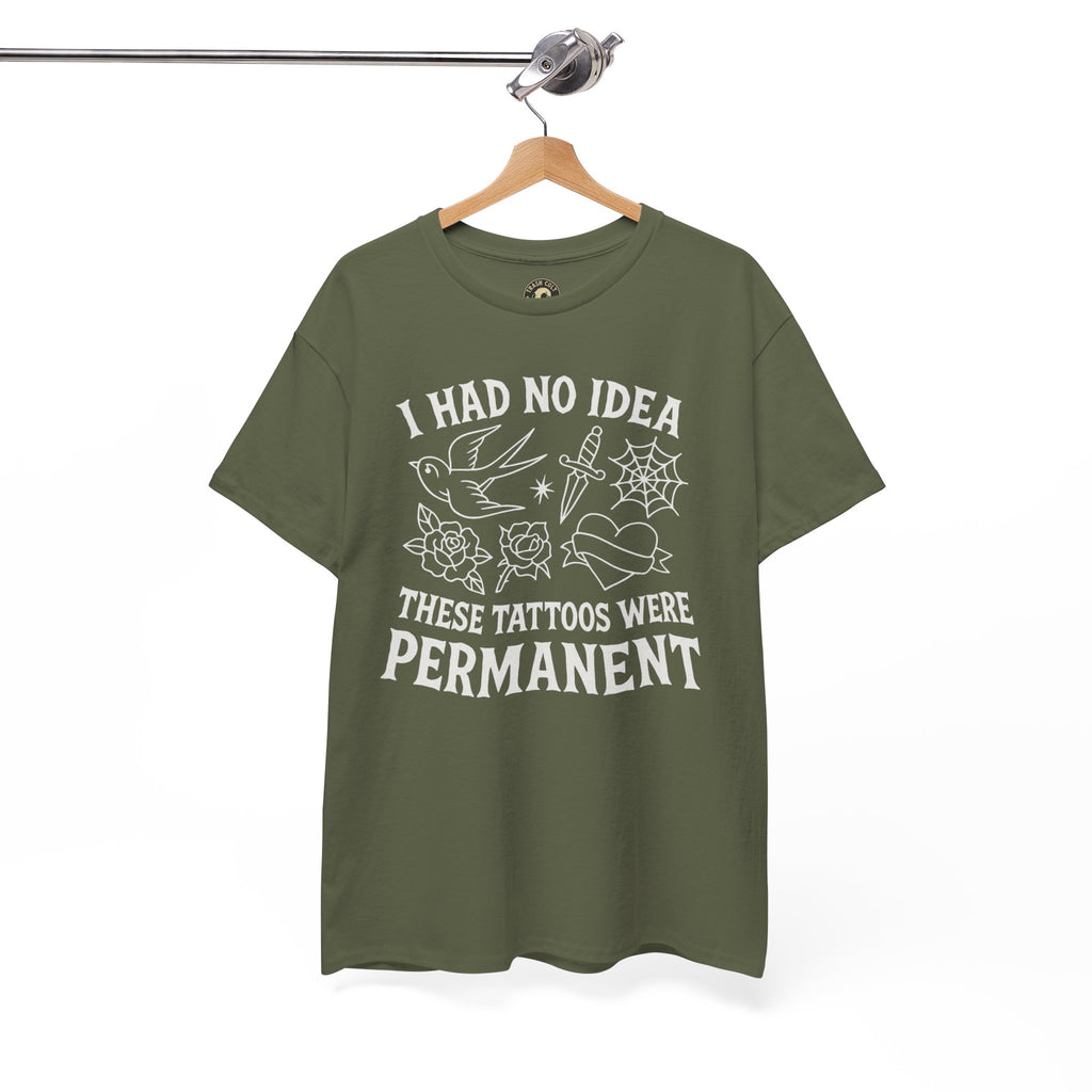 I Had No Idea These Tattoos Were Permanent Shirt – Funny Tattoo Flash Tee – Gildan 5000