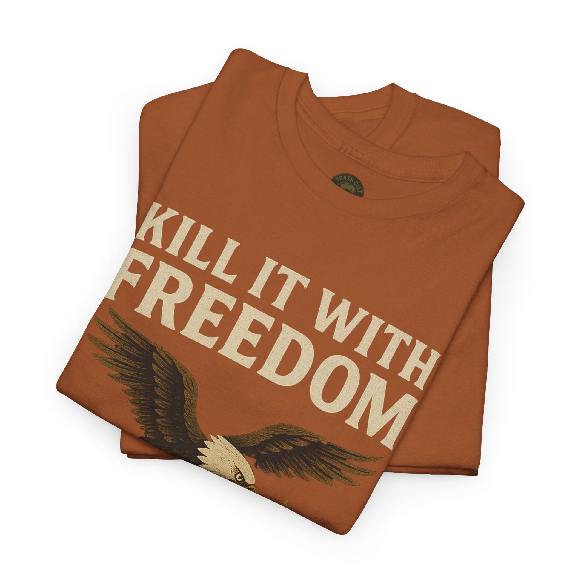 Kill It With Freedom T-Shirt – Patriotic Military Graphic | Trash Cult Supply Co. | Gildan 5000 Tee