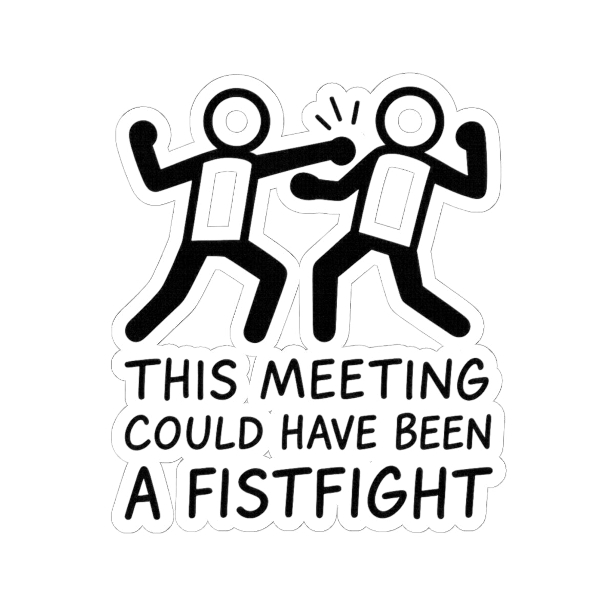 Funny Office Kiss-Cut Stickers | This Meeting Could Have Been A Fistfight | Humor for Work, Laptop, Planner Decals, Gag Gift