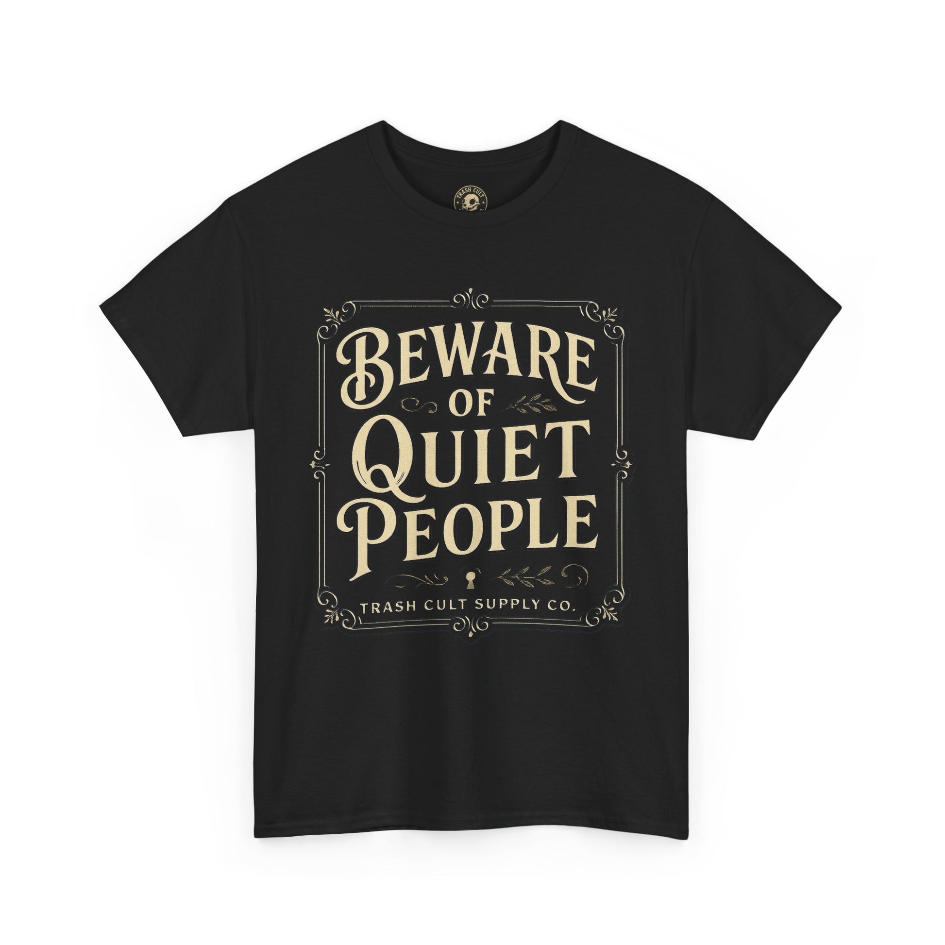 Beware of Quiet People T-Shirt (Black Gildan 5000) – Vintage Vigilante | Trash Cult Supply Co.