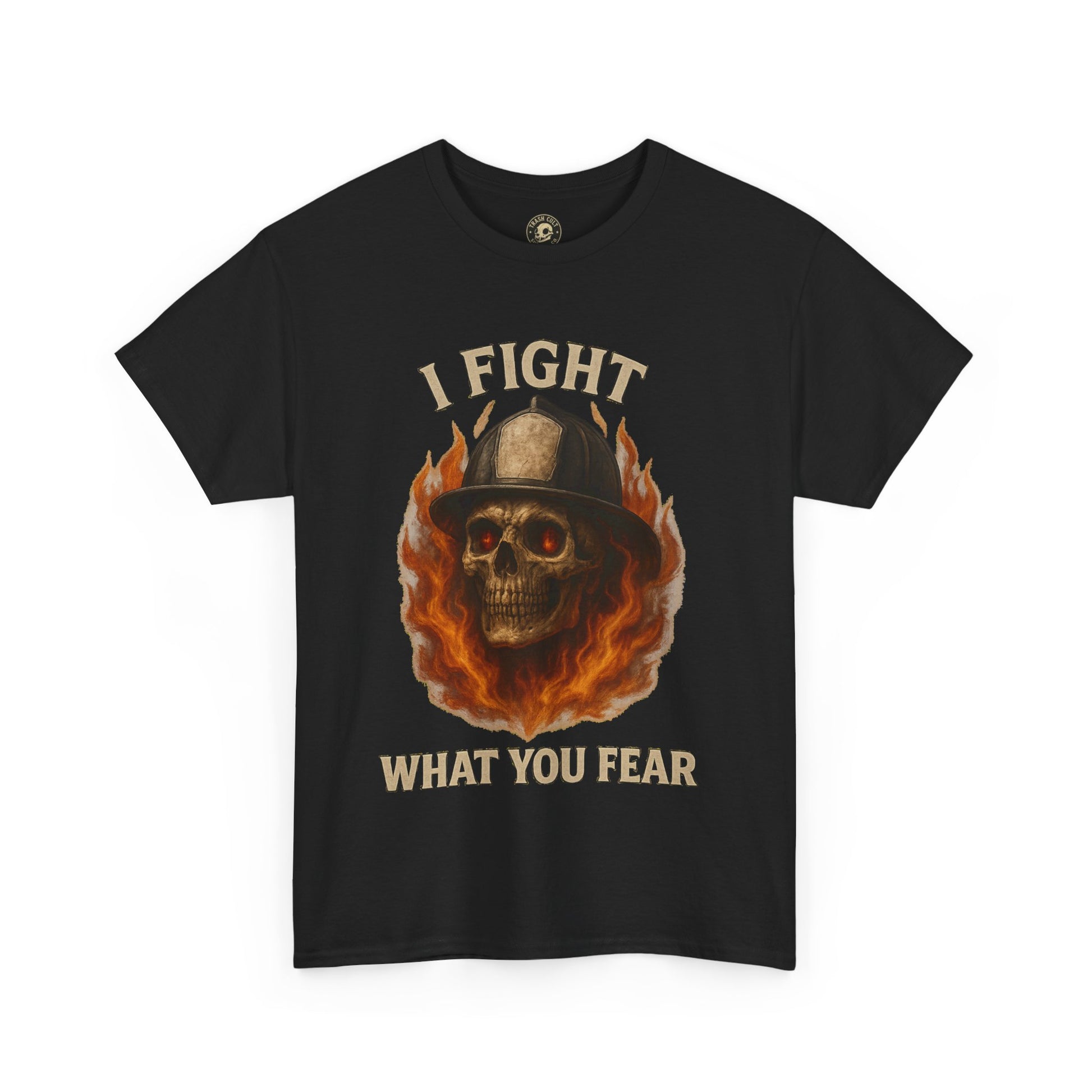 Firefighter Tee - I Fight What You Fear Shirt