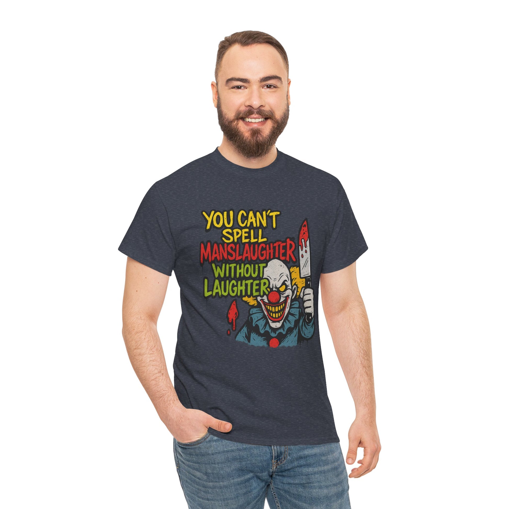 You Can’t Spell Manslaughter Without Laughter Clown Shirt – Bold Trashcore Graphic Tee | Gildan 5000 Unisex