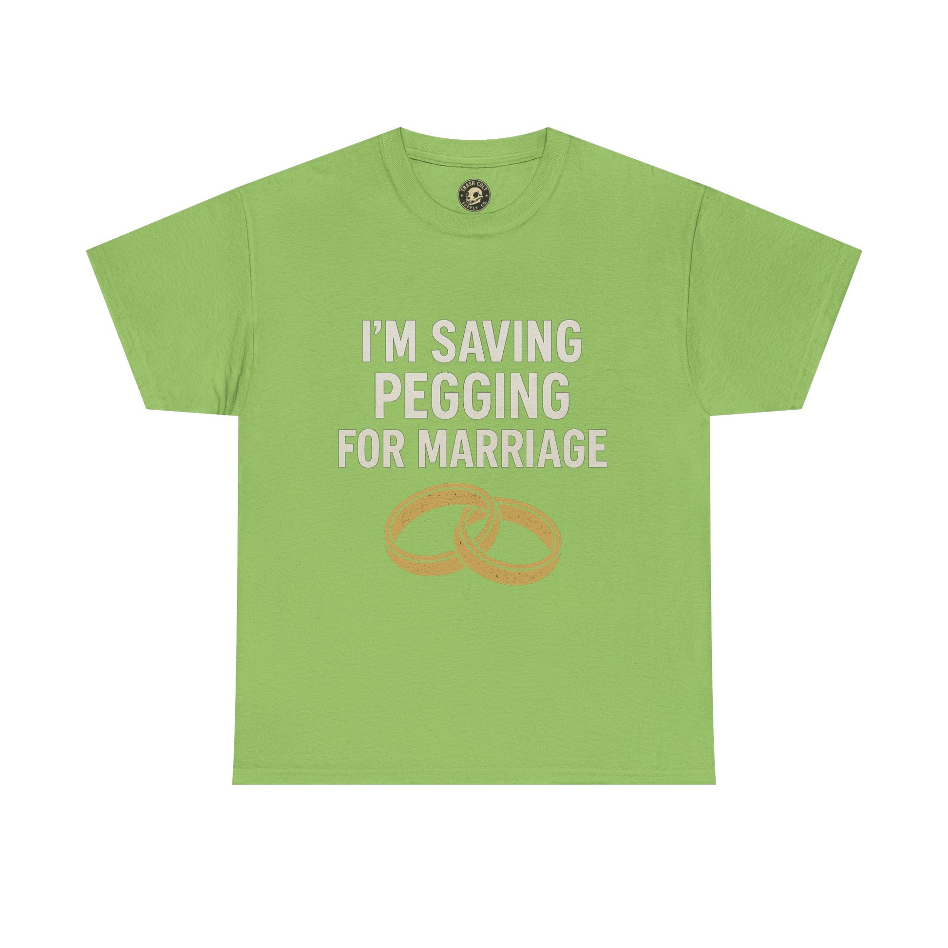 I’m Saving Pegging for Marriage – Funny Bold Statement Tee – Gildan 5000 Unisex Heavy Cotton T-Shirt