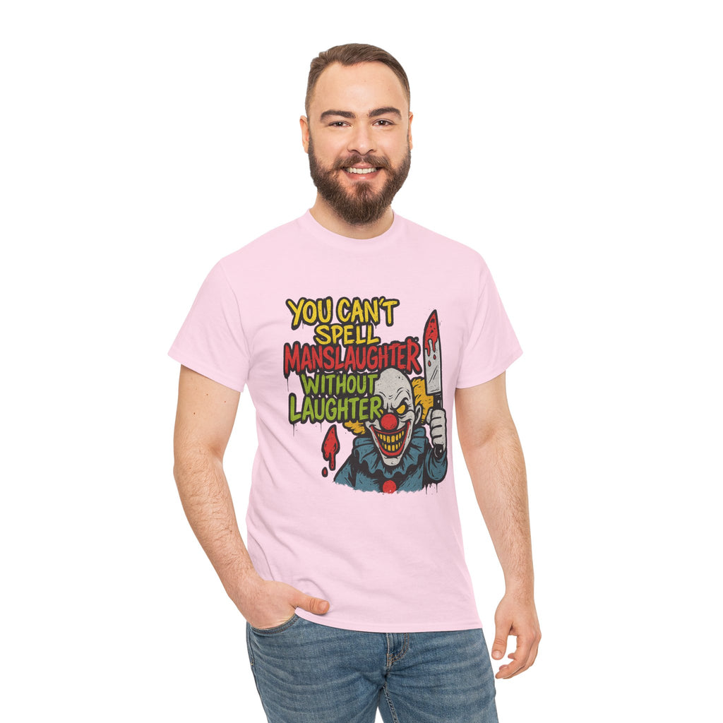 You Can’t Spell Manslaughter Without Laughter Clown Shirt – Bold Trashcore Graphic Tee | Gildan 5000 Unisex