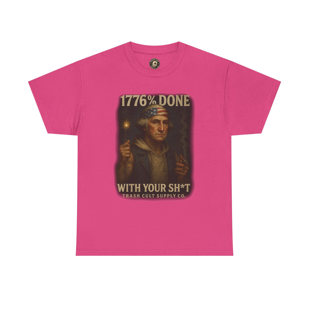 1776% Done With Your Sh*t George Washington T-Shirt – Trash Cult Supply Co | Gildan 5000