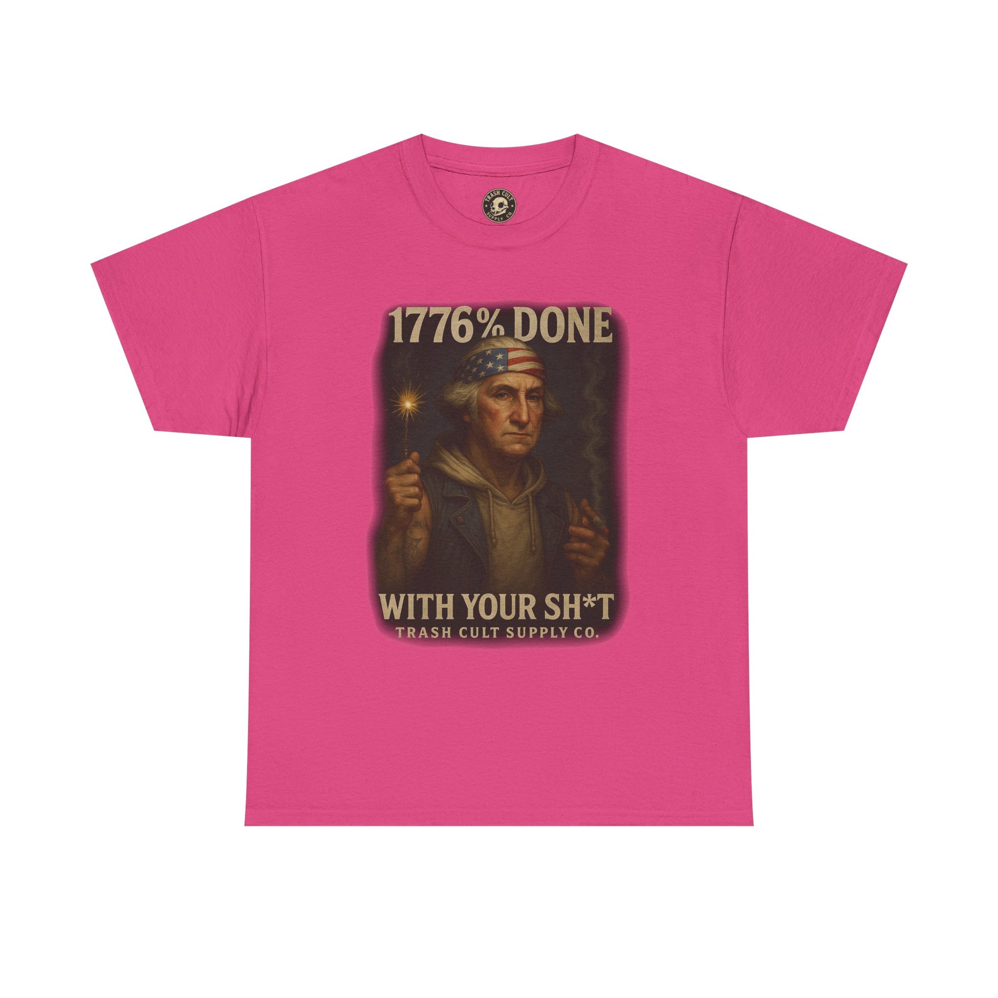 1776% Done With Your Sh*t George Washington T-Shirt – Trash Cult Supply Co | Gildan 5000