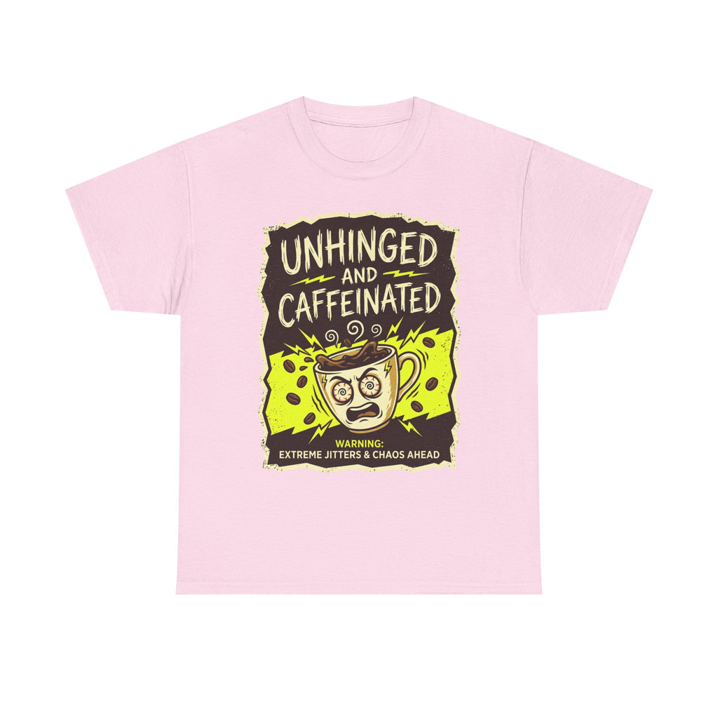 Unhinged and Caffeinated Tee — Funny Coffee Lover T-Shirt