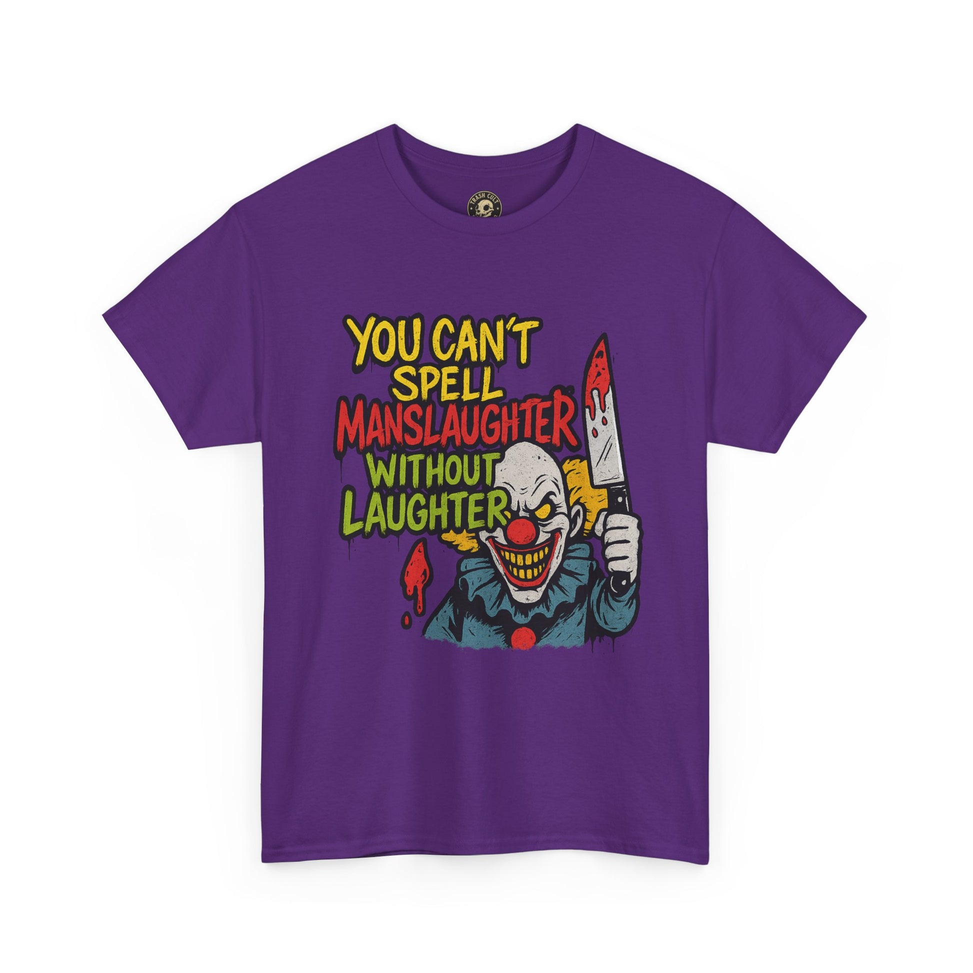 You Can’t Spell Manslaughter Without Laughter Clown Shirt – Bold Trashcore Graphic Tee | Gildan 5000 Unisex