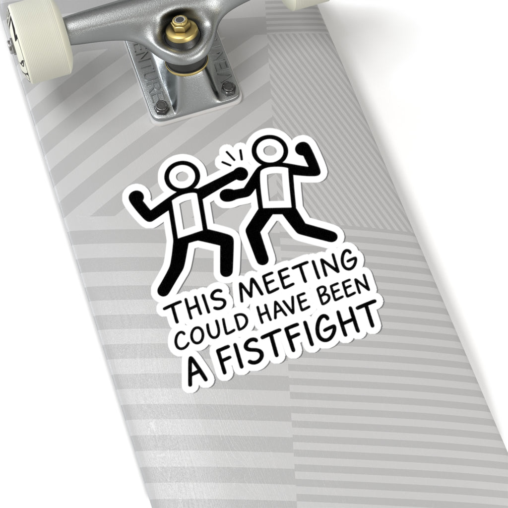 Funny Office Kiss-Cut Stickers | This Meeting Could Have Been A Fistfight | Humor for Work, Laptop, Planner Decals, Gag Gift