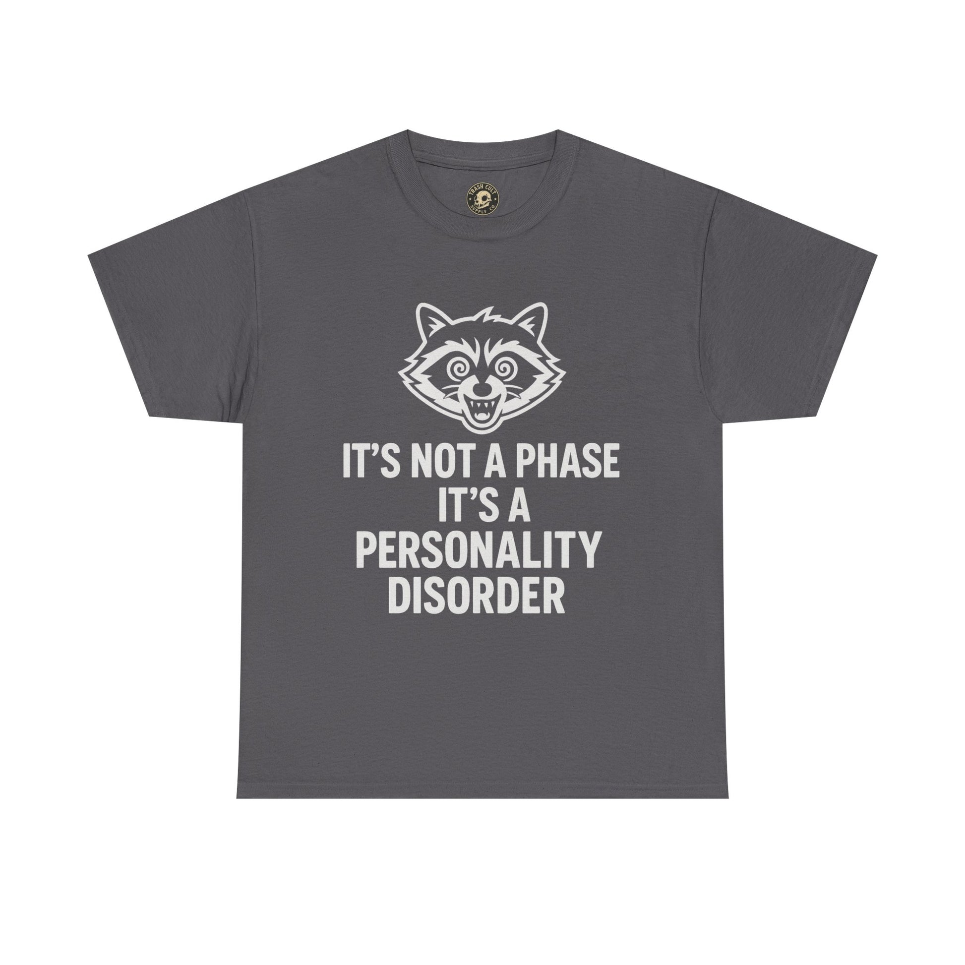 It’s Not a Phase, It’s a Personality Disorder – Crazy Raccoon Graphic Tee – Gildan 5000 Heavy Cotton Shirt