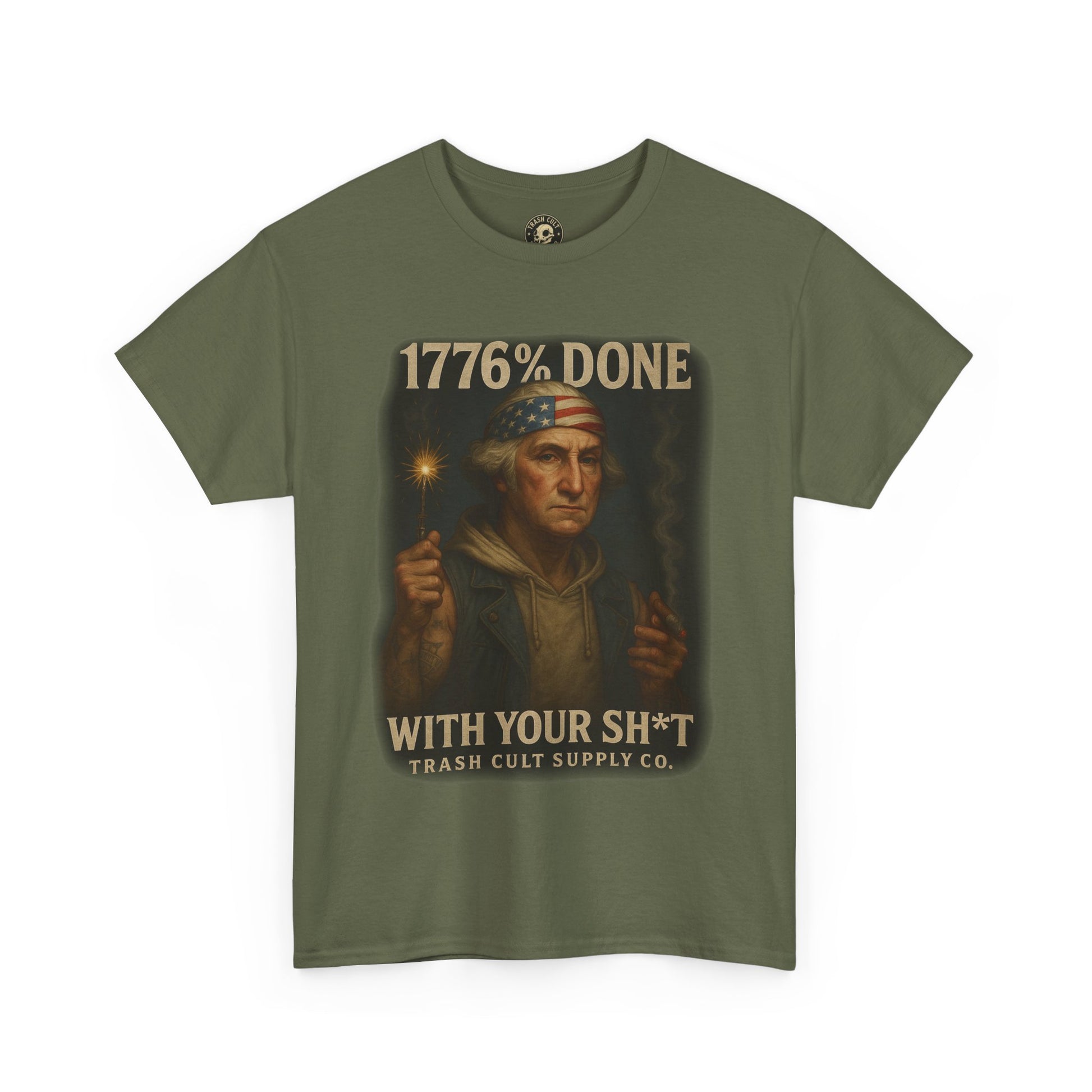 1776% Done With Your Sh*t George Washington T-Shirt – Trash Cult Supply Co | Gildan 5000