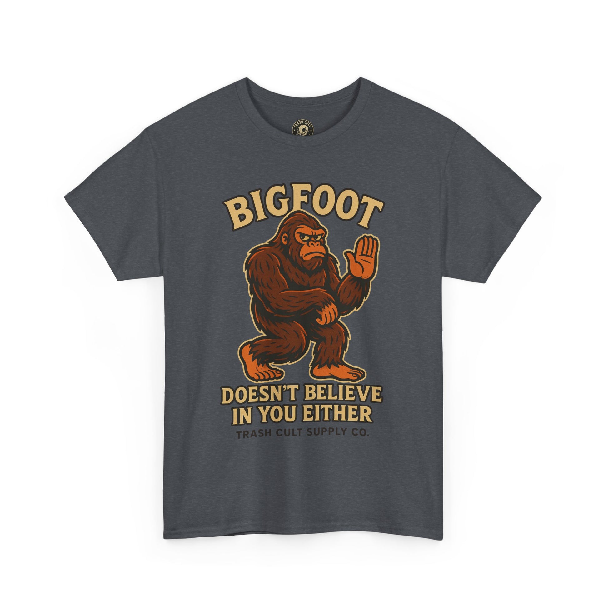 Funny Bigfoot Shirt – “Bigfoot Doesn’t Believe in You Either” Graphic Tee | Trash Cult Supply Co.