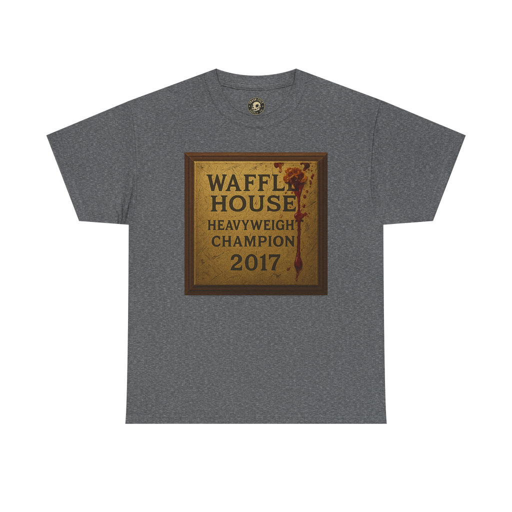 Waffle House Heavyweight Champion 2017 T-Shirt – Funny Fight Night Plaque Tee – Gildan 5000 – Southern Chaos Meme Shirt