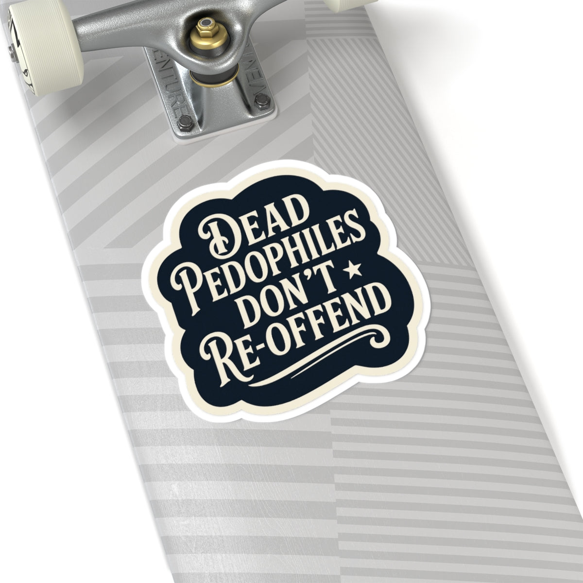 Dead Pedophiles Don’t Re-Offend Sticker – Dark Humor Justice Statement Decal