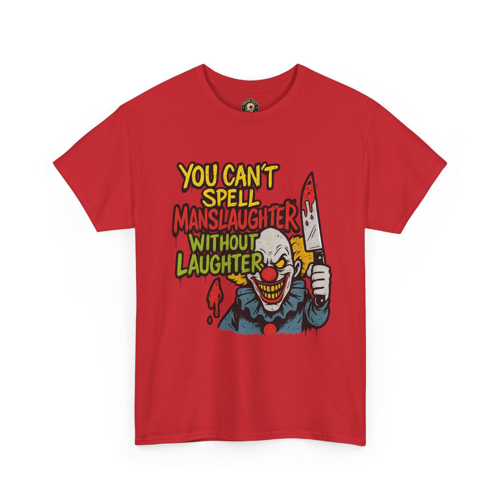 You Can’t Spell Manslaughter Without Laughter Clown Shirt – Bold Trashcore Graphic Tee | Gildan 5000 Unisex