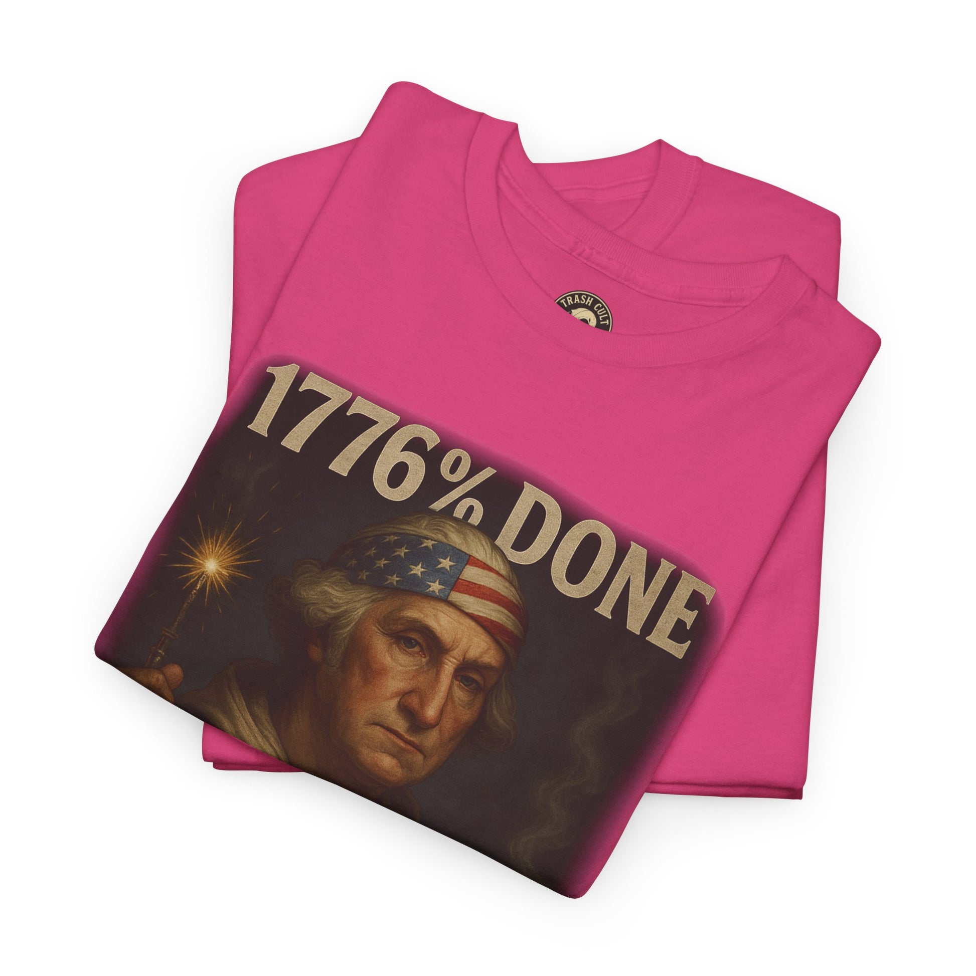 1776% Done With Your Sh*t George Washington T-Shirt – Trash Cult Supply Co | Gildan 5000