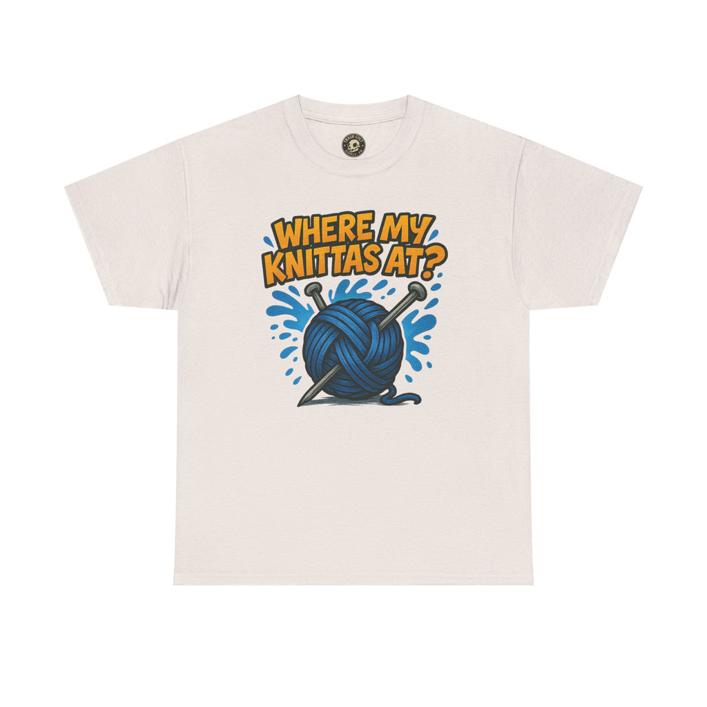 Knit Lovers Tee: Where My Knittas At? | Funny Yarn Shirt, Gift for Knitters, Crafting Apparel, Crochet Humor T-Shirt, Cozy Knitwear