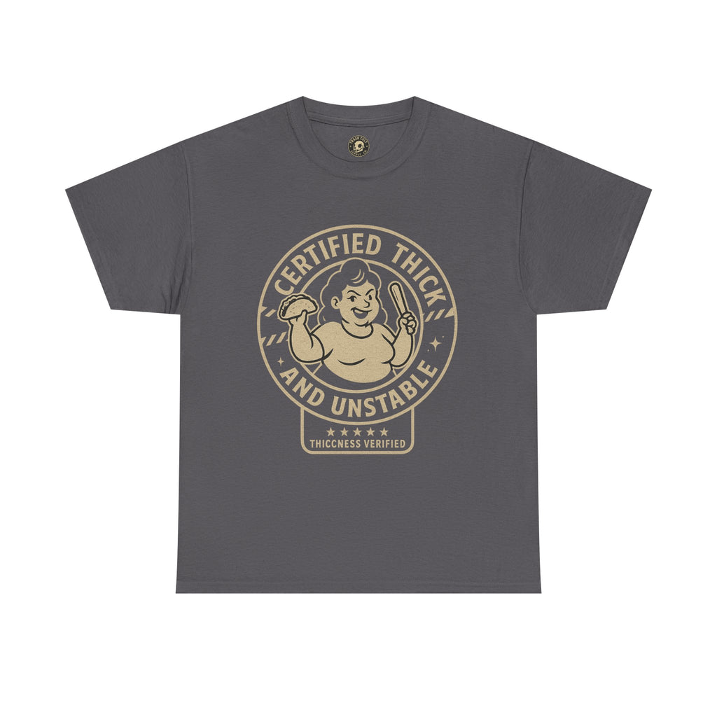 Certified Thick and Unstable Unisex Tee - Funny Statement Shirt, Casual Wear, Gift for Friends, Birthday, Humor Clothing
