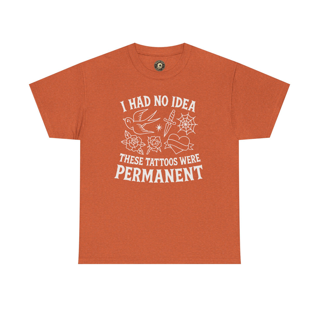 I Had No Idea These Tattoos Were Permanent Shirt – Funny Tattoo Flash Tee – Gildan 5000