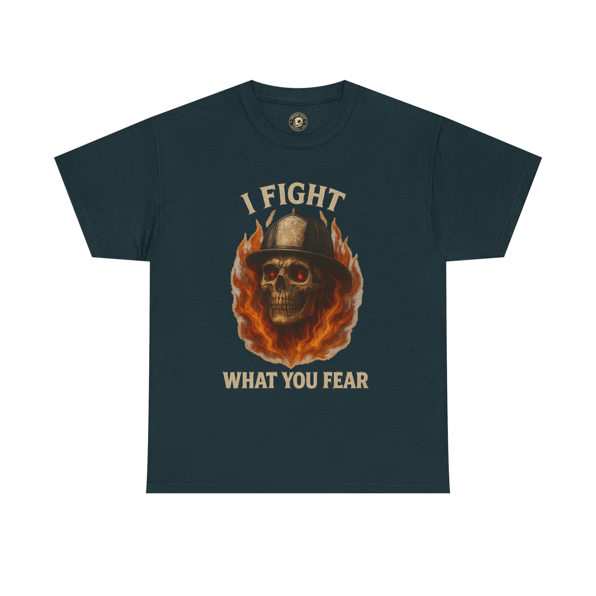 Firefighter Tee - I Fight What You Fear Shirt