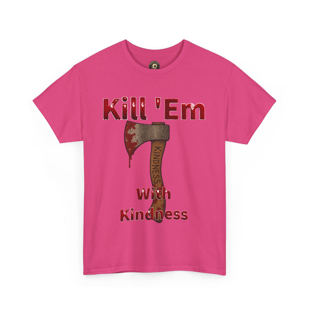 Kill 'Em With Kindness Unisex Tee, Funny Graphic Shirt, Casual Wear, Gift for Friends, Humor Tee